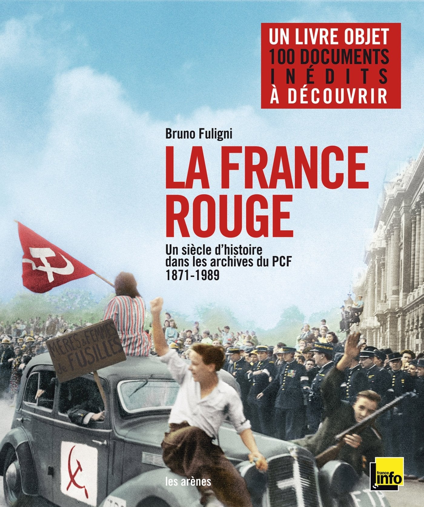 La France rouge: Un siècle d'histoire dans les archives du PCF (1871-1989) 9782352041658
