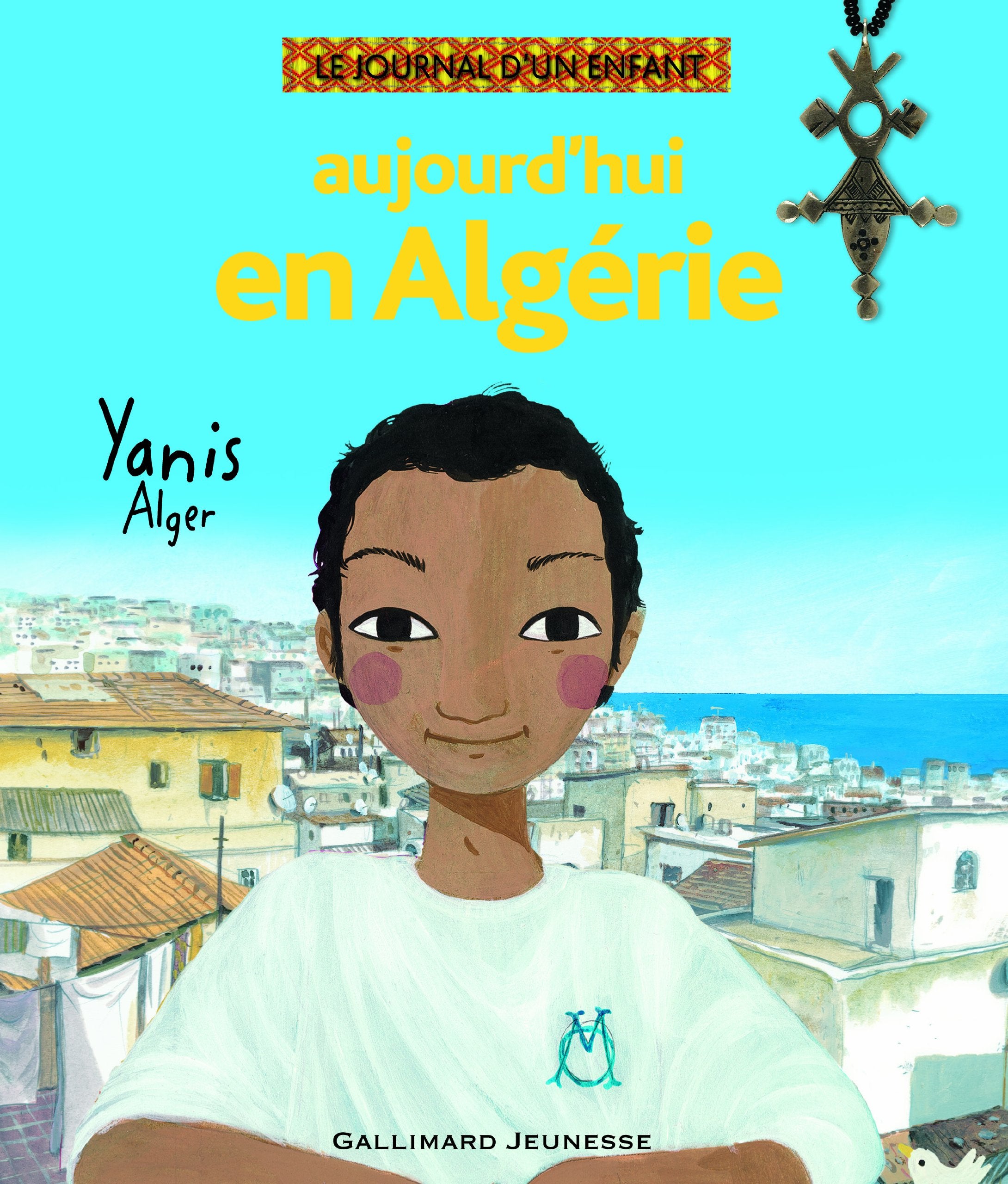 Aujourd'hui en Algérie: Yanis, Alger 9782070615728