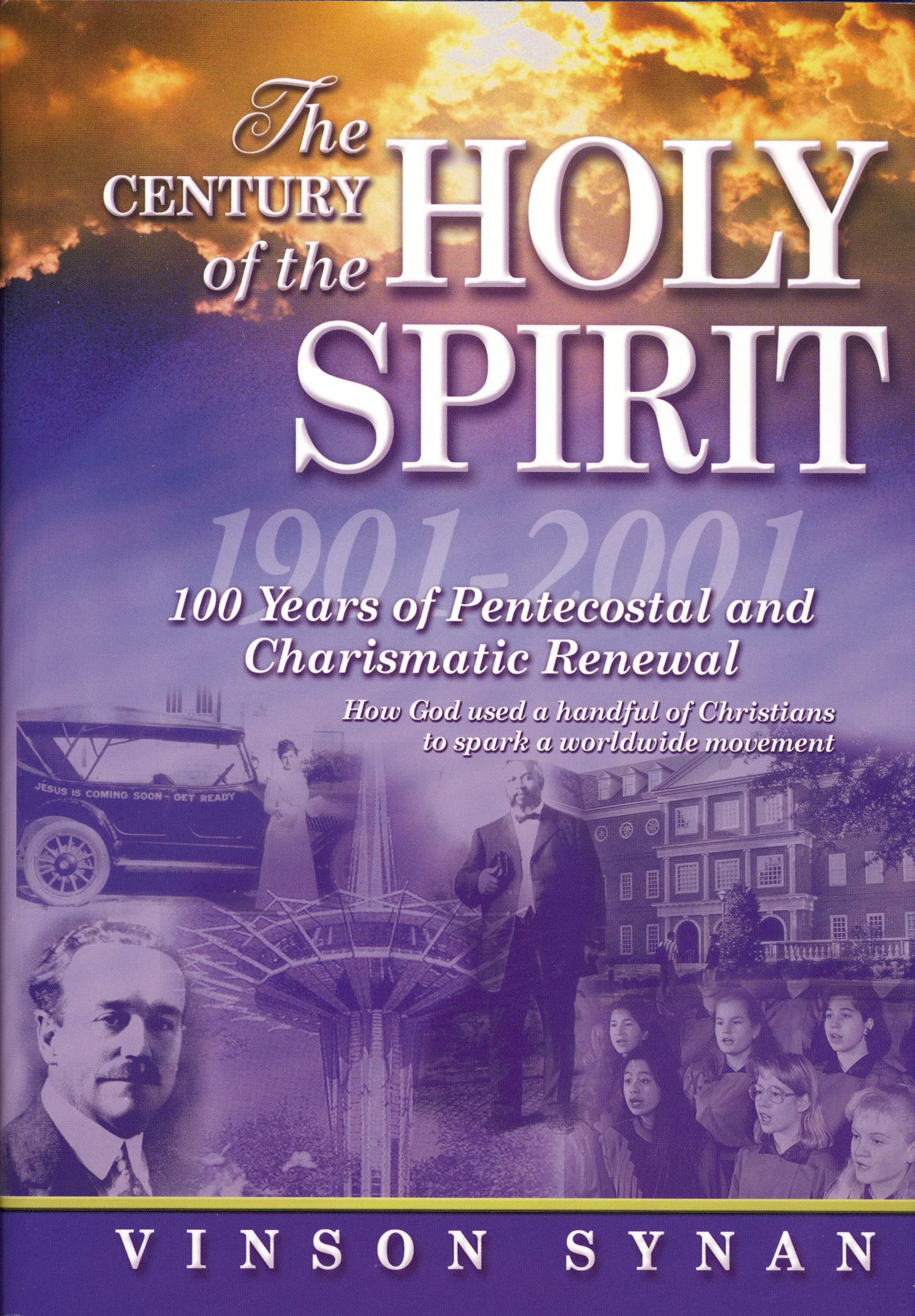 The Century of the Holy Spirit: 100 Years of Pentecostal and Charismatic Renewal, 1901-2001 9781418532376