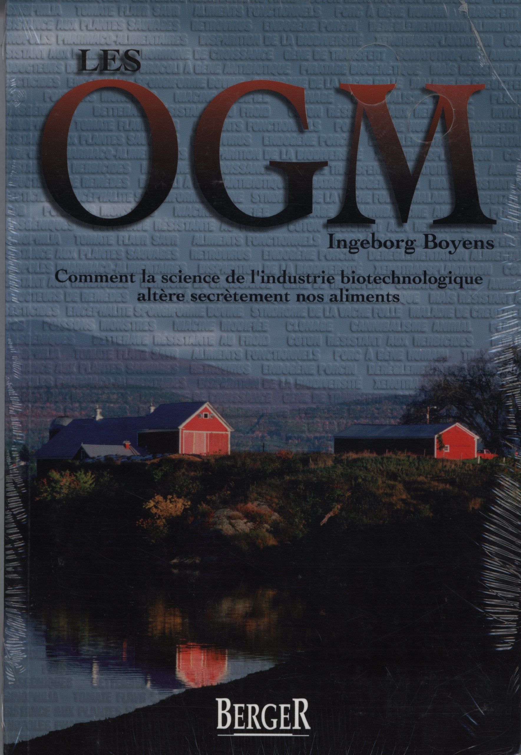 Les Organismes Génétiquement Modifiés (O.G.M.) : Comment la science de l'industrie biotechnologique altère secrètement nos aliments 9782921416184