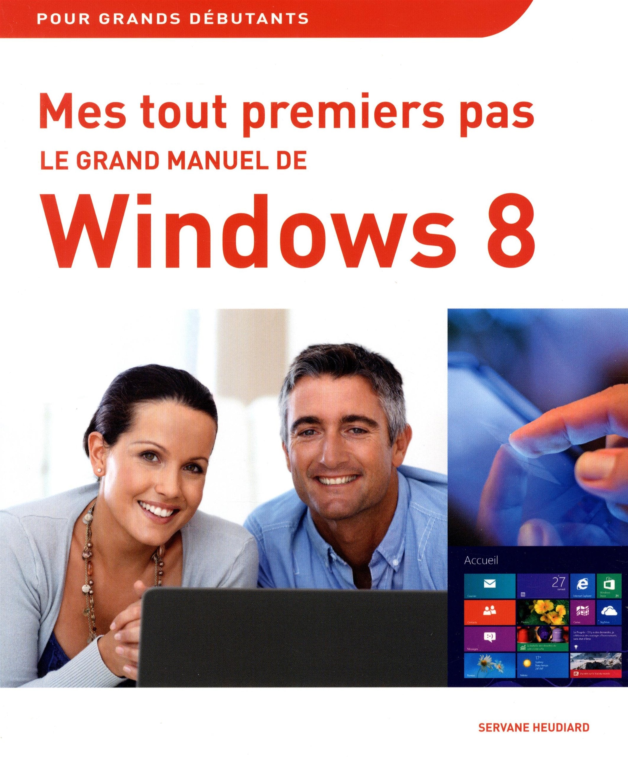 Mes tout premiers pas - Le grand manuel de Windows 8 9782754054201