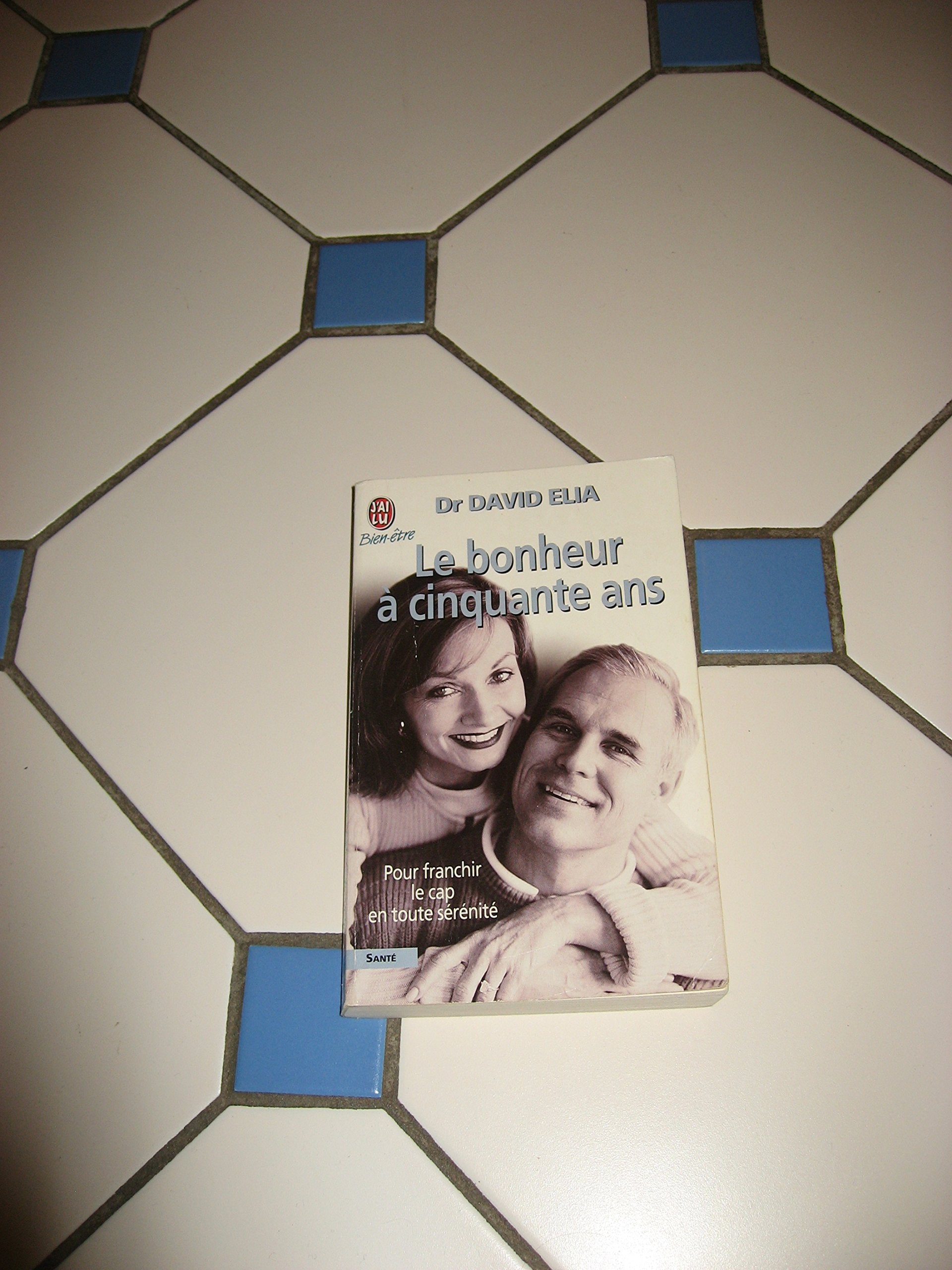 Le bonheur à cinquante ans: Le passage de la ménopause, transformez la nécessité en une énergie pour la vraie vie 9782290300480