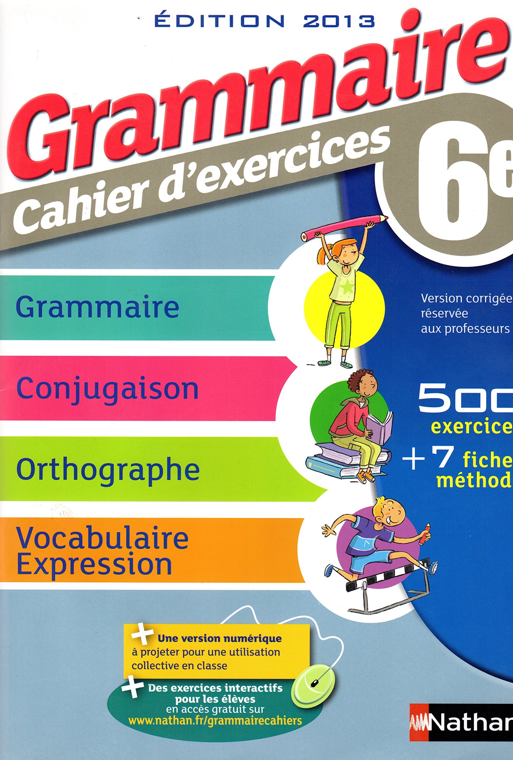 Grammaire 6e - Cahier d'exercices - VERSION CORRIGÉE RÉSERVÉE AUX ENSEIGNANTS 3133091102920