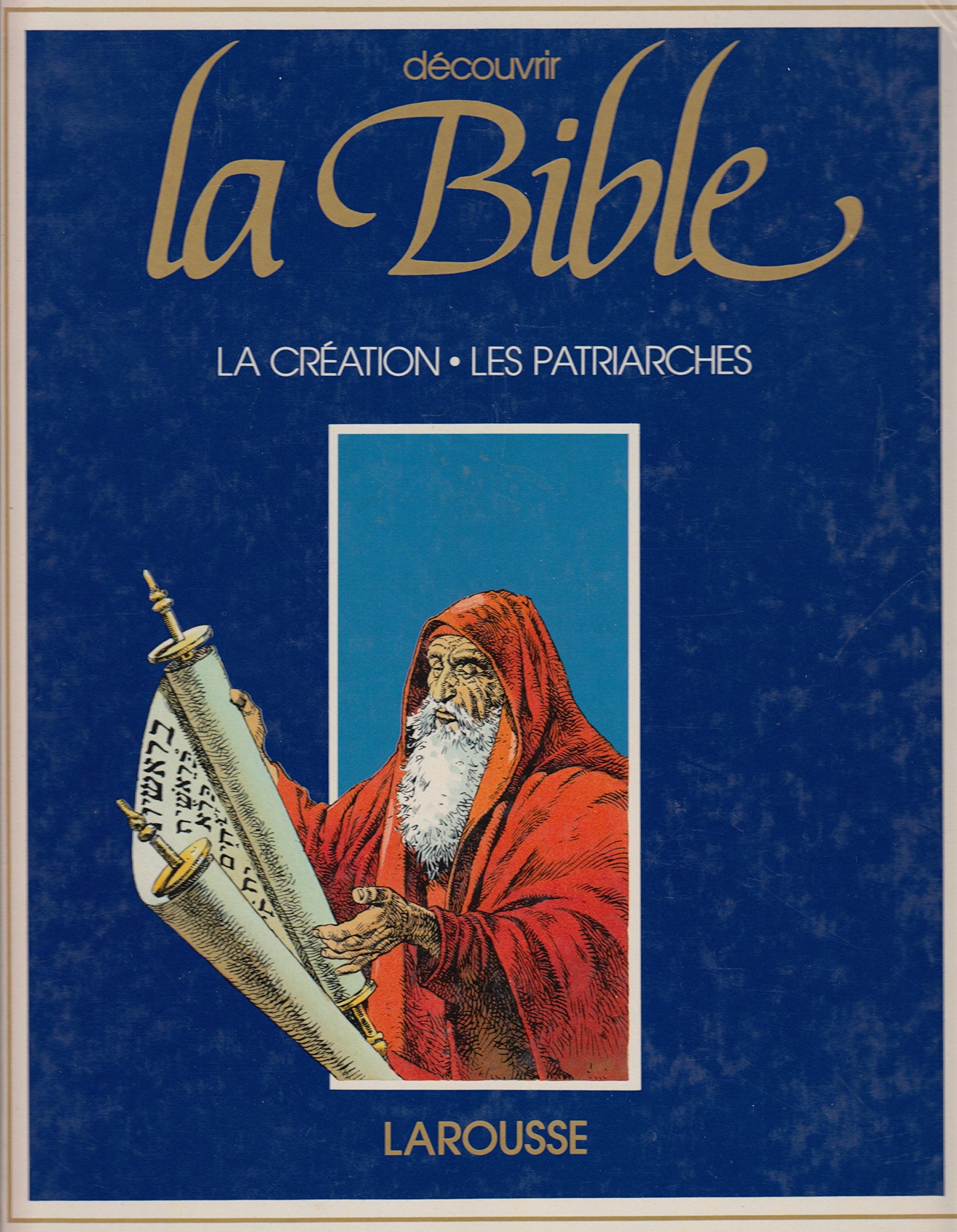 La bible / ancien testament / la creation, les patriarches / abraham, isaac et jacob, l'histoire de 9782036521711