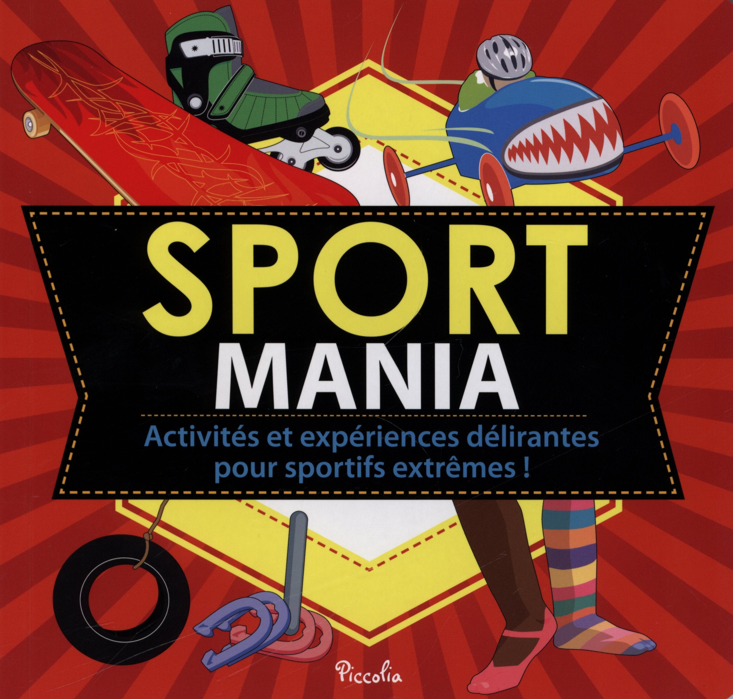 Sport mania : Activités et expériences délirantes pour sportifs extrêmes ! 9782753023796