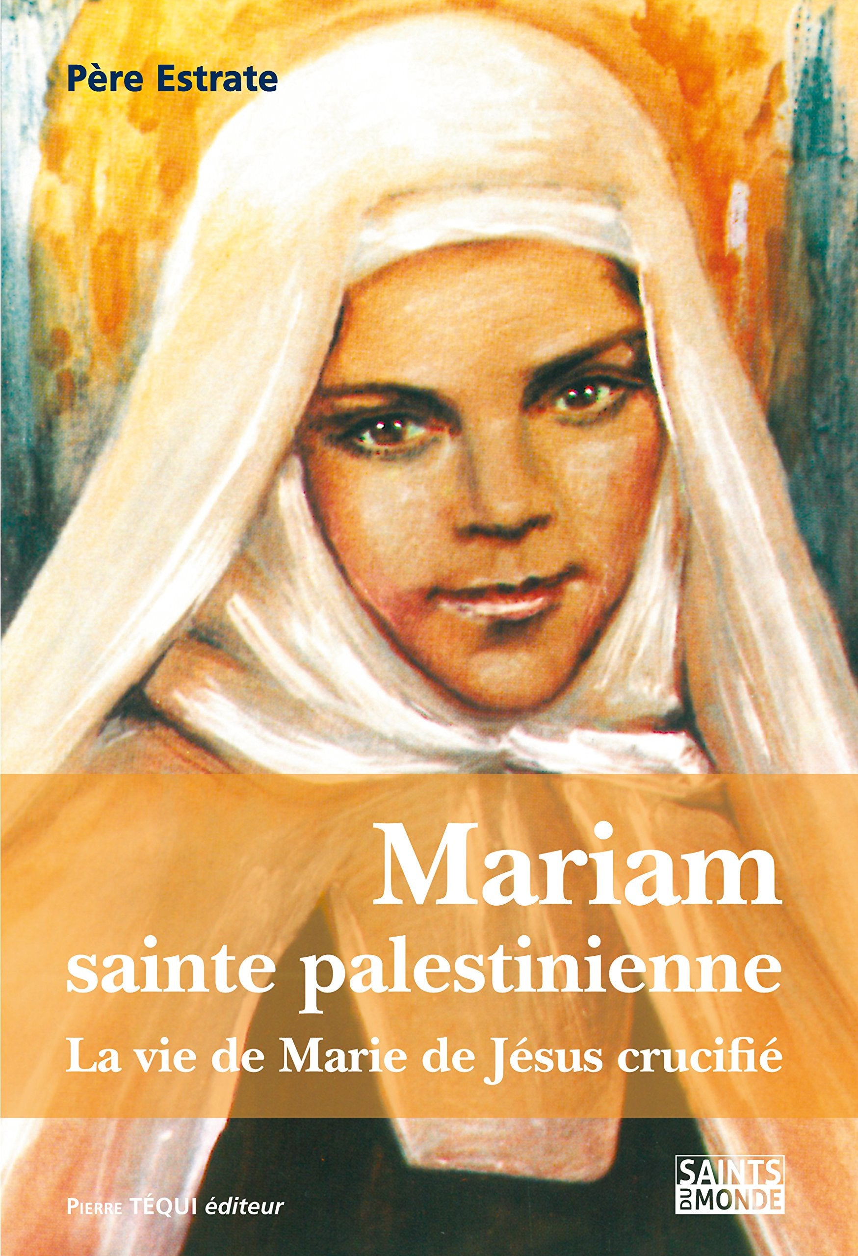 Mariam sainte palestinienne ou la vie de marie de jesus crucifie 9782740307298