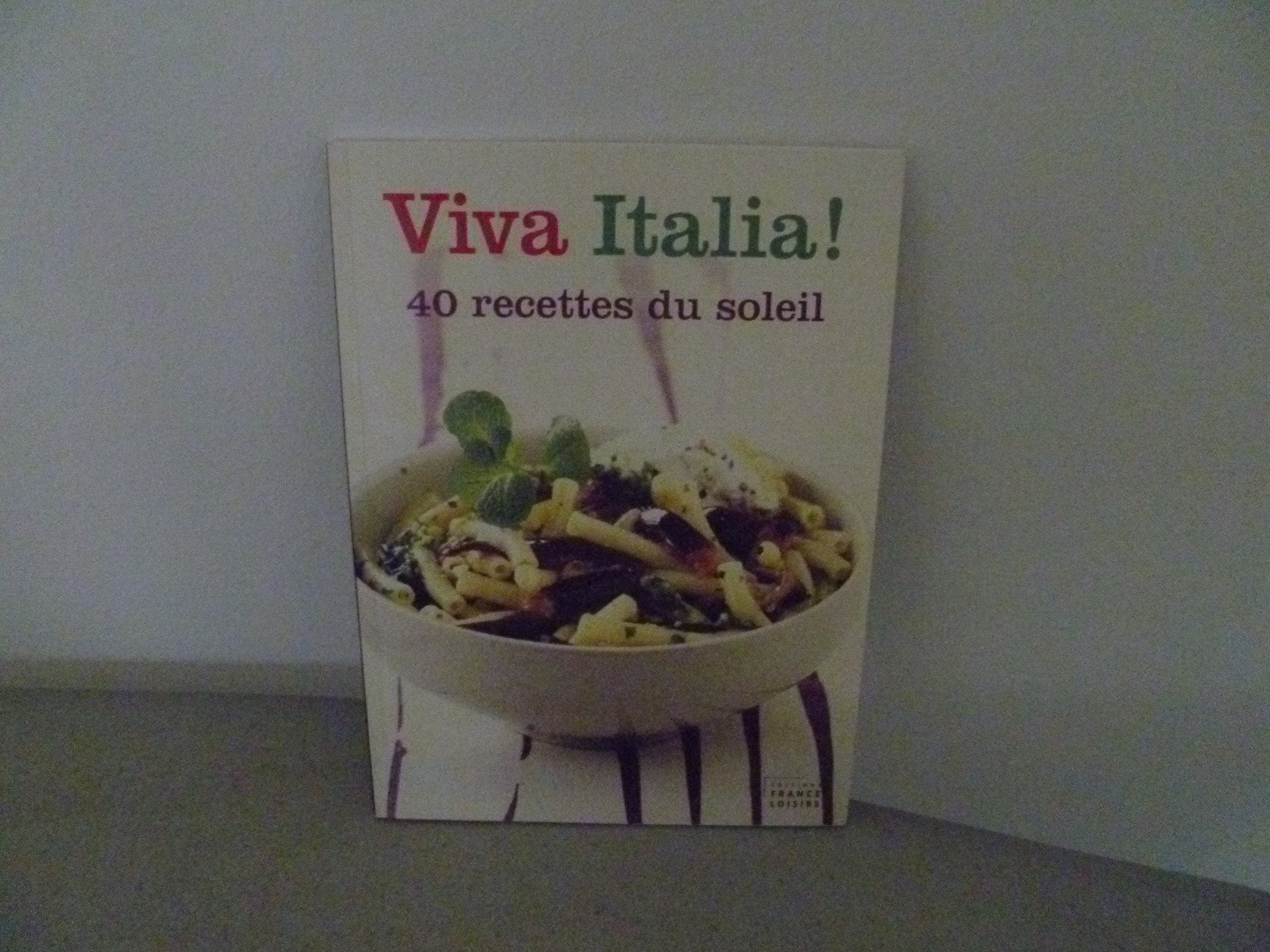 Viva Italia! 40 recettes du soleil 9782298041200