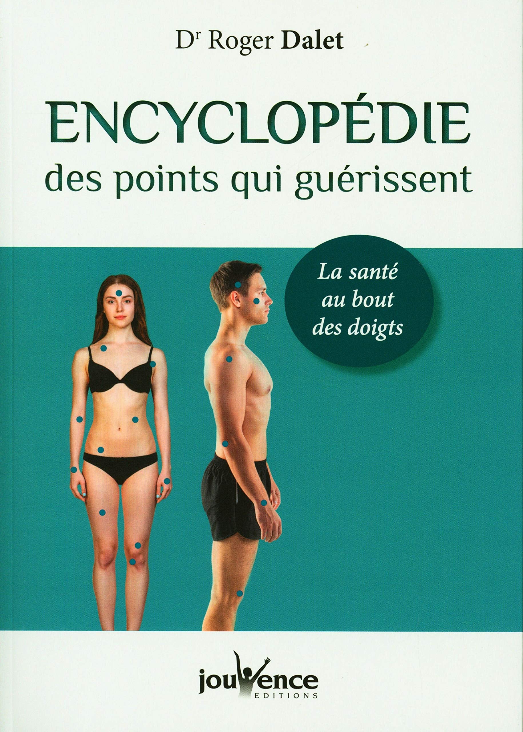 Encyclopédie des points qui guérissent: la santé au bout des doigts 9782889118120