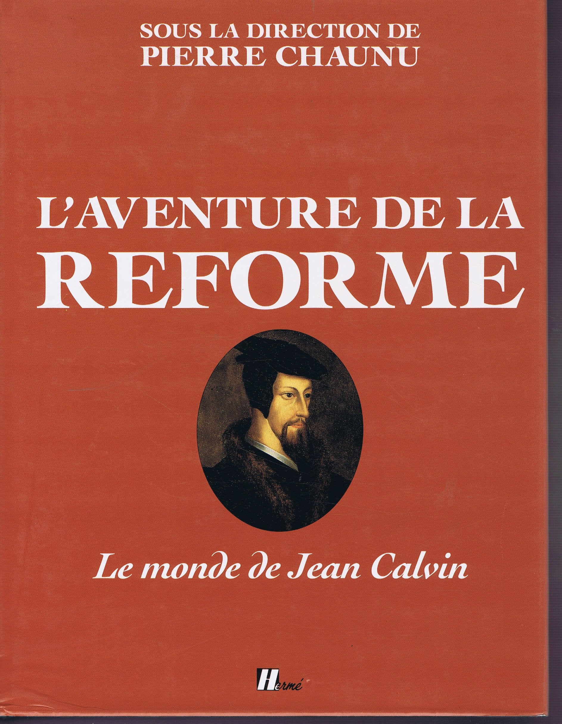 L'Aventure de la Réforme: Le monde de Jean Calvin 9782866651541