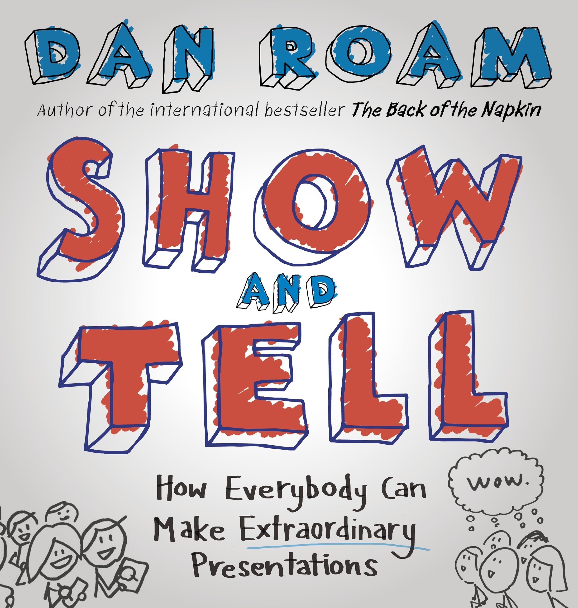 Show and Tell: How Everybody Can Make Extraordinary Presentations 9780241004371