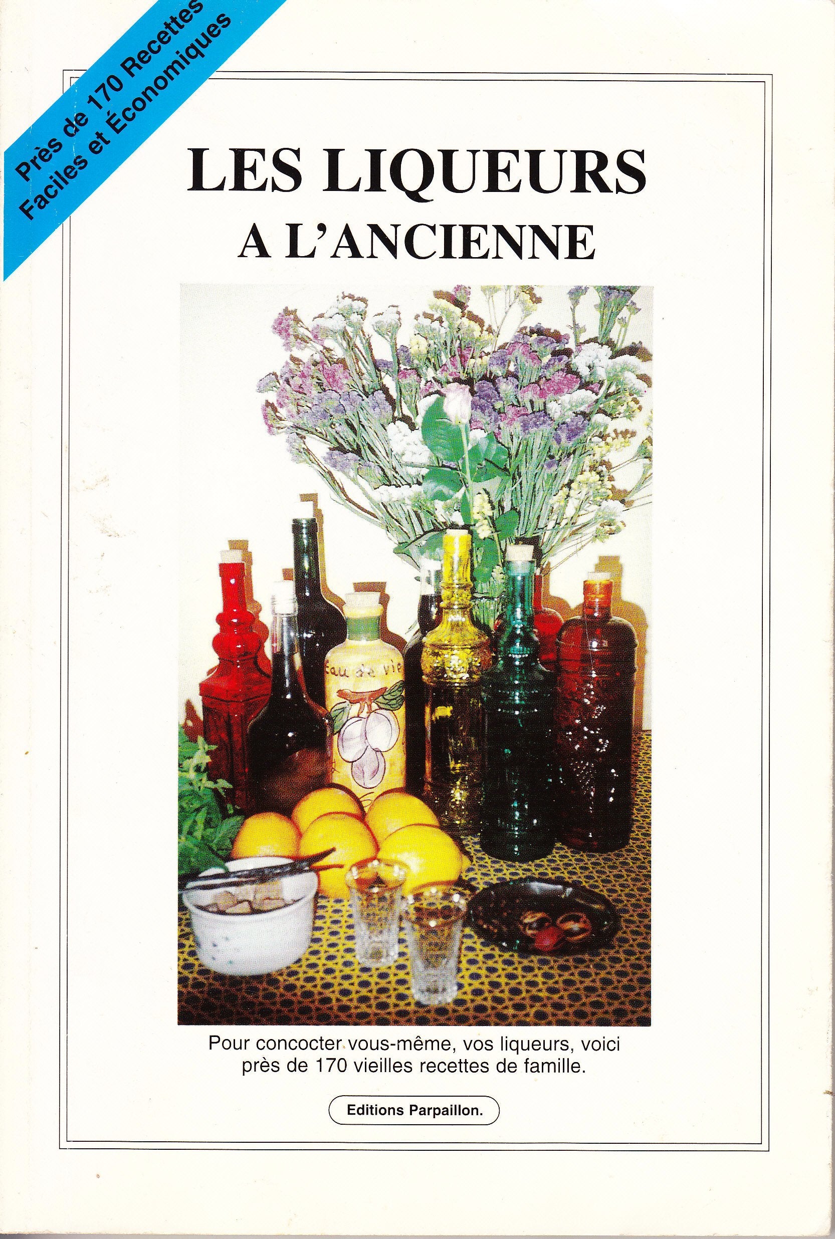 Les liqueurs à l'ancienne (Collection Parpaillon) 9782950796714