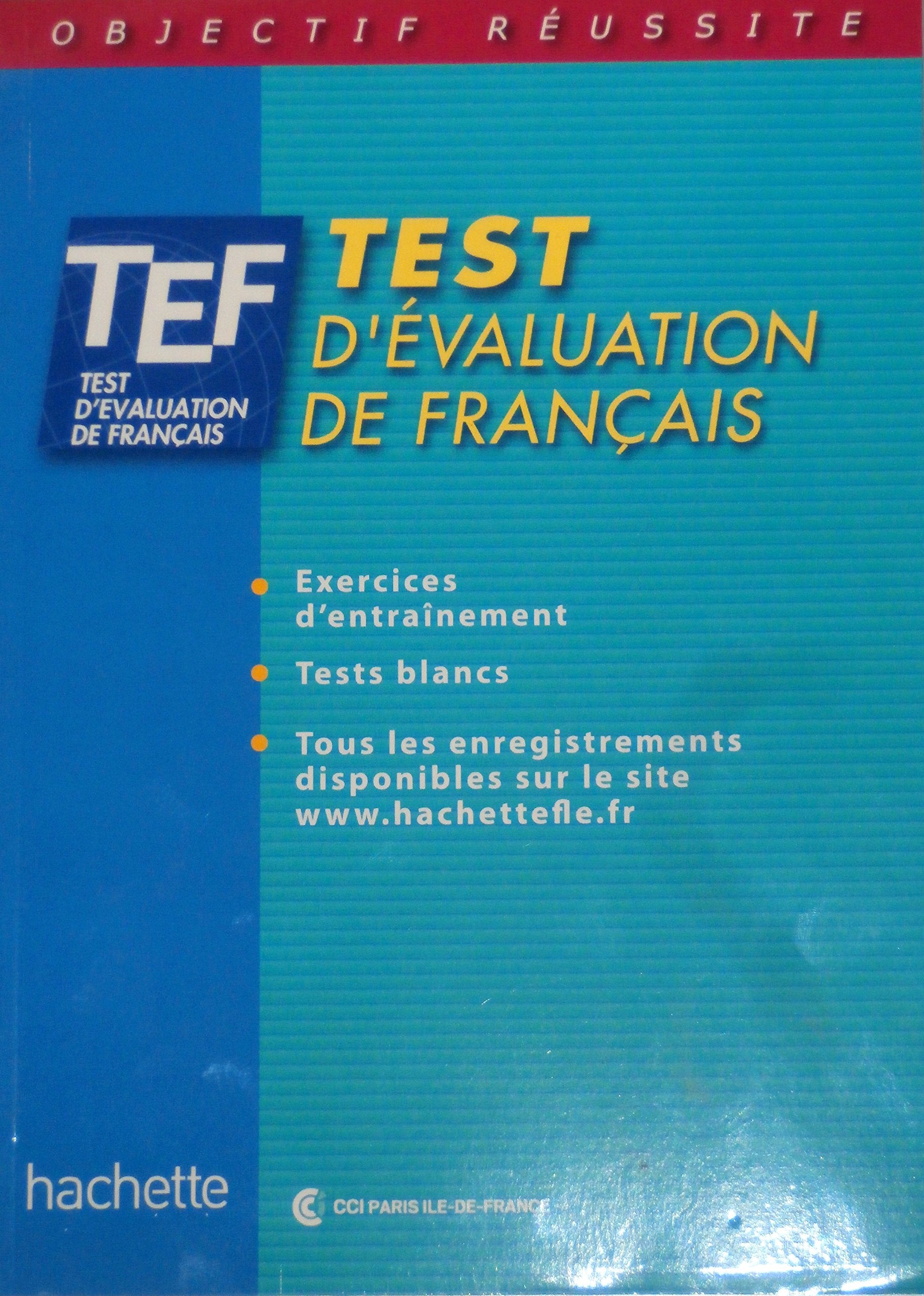 Objectif réussite : TEF - Test d'évaluation de français, Livre de l'élève 9782011551665