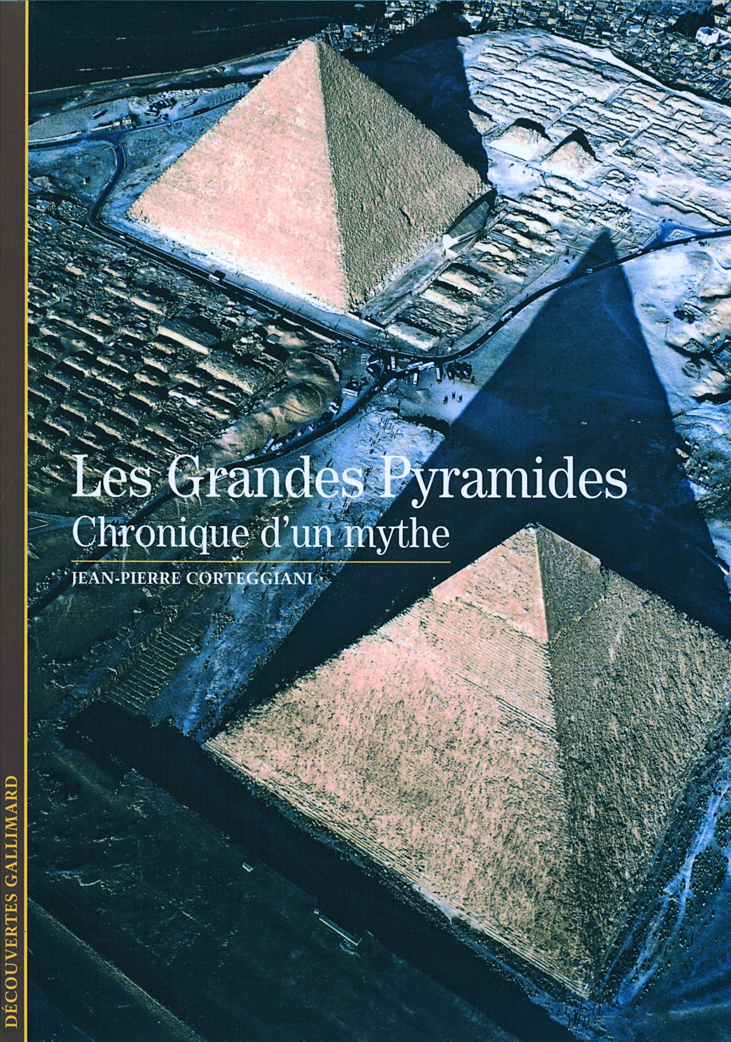 Les Grandes Pyramides: Chronique d'un mythe 9782070339419