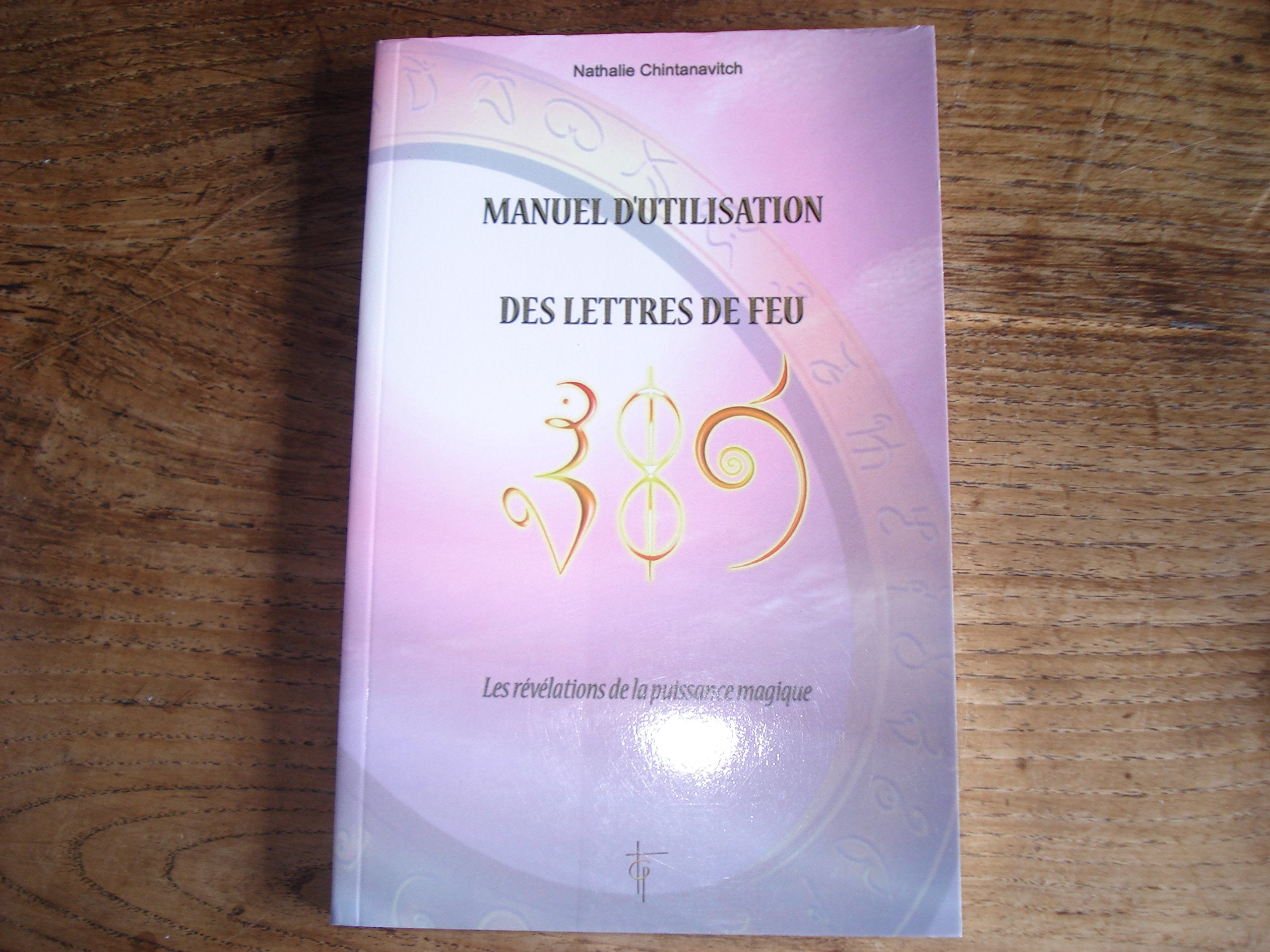 Manuel d'utilisation des lettres de feu - Les révélations de la puissance magique 9782953231816