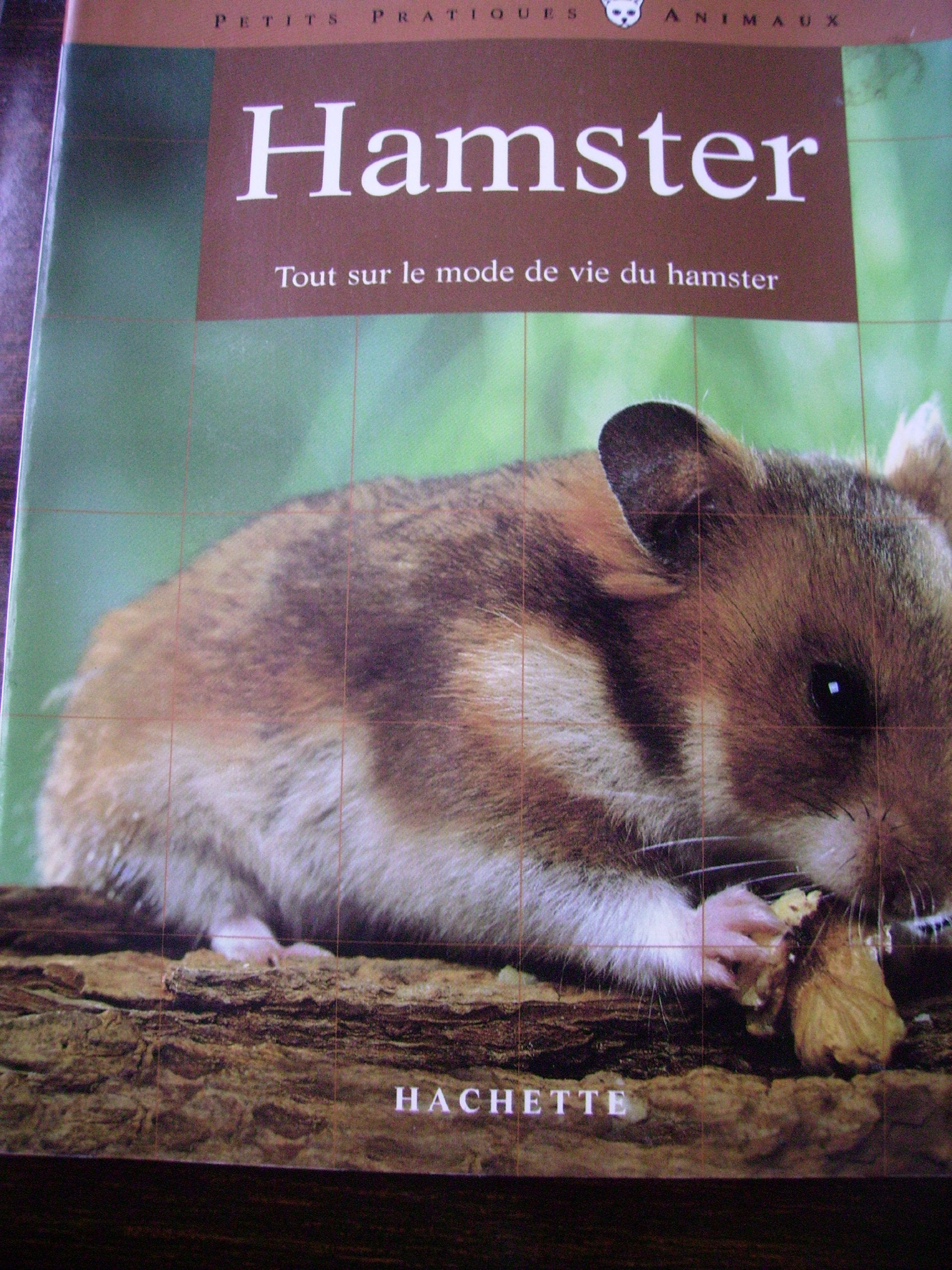 Le hamster: Bien le comprendre et bien le soigner, les conseils d'un expert pour votre animal favori 9782010174056