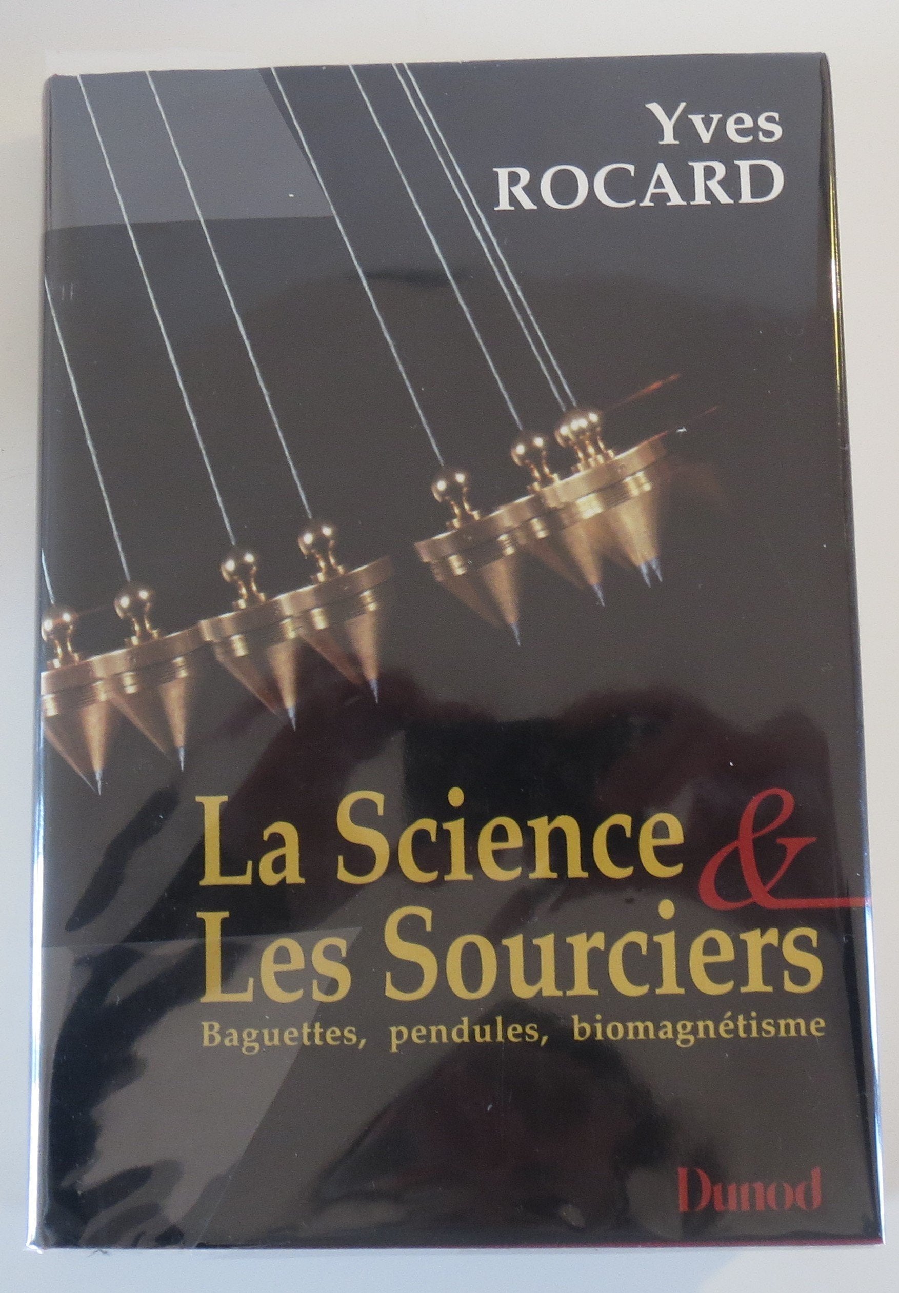 La Science et les sourciers: Baguettes, pendules, biomagnétisme 9782040169978