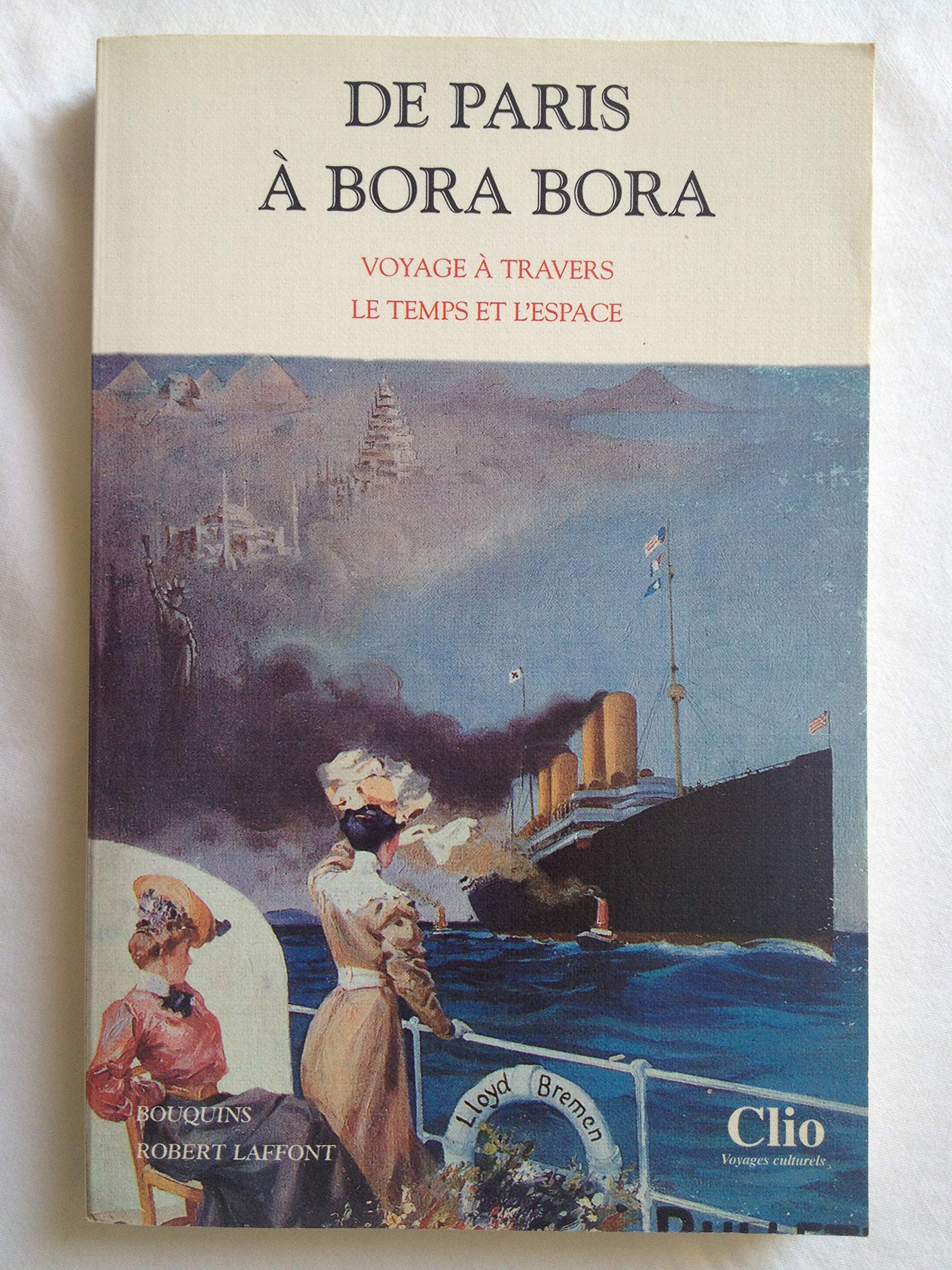 De Paris à Bora Bora. Voyage à travers le temps et l'espace 9782221912249