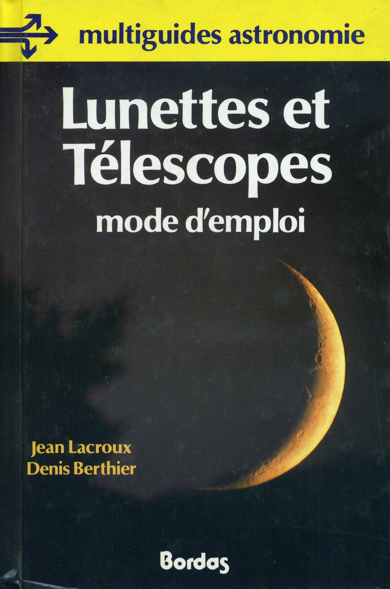 Lunettes et télescopes: Mode d'emploi 9782040197667