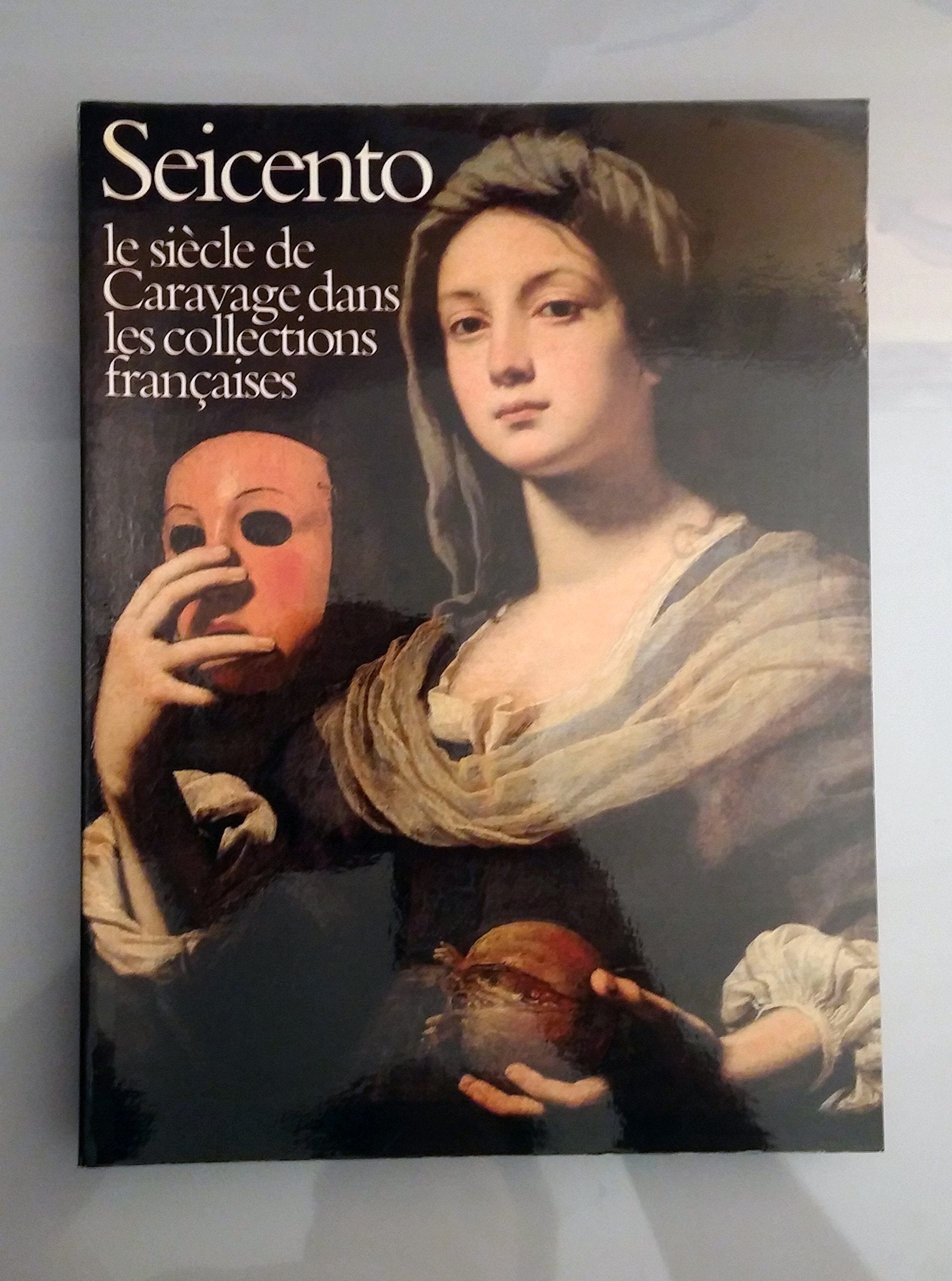 Seicento le Siècle de Caravage dans les Collections Françaises 9782711822133