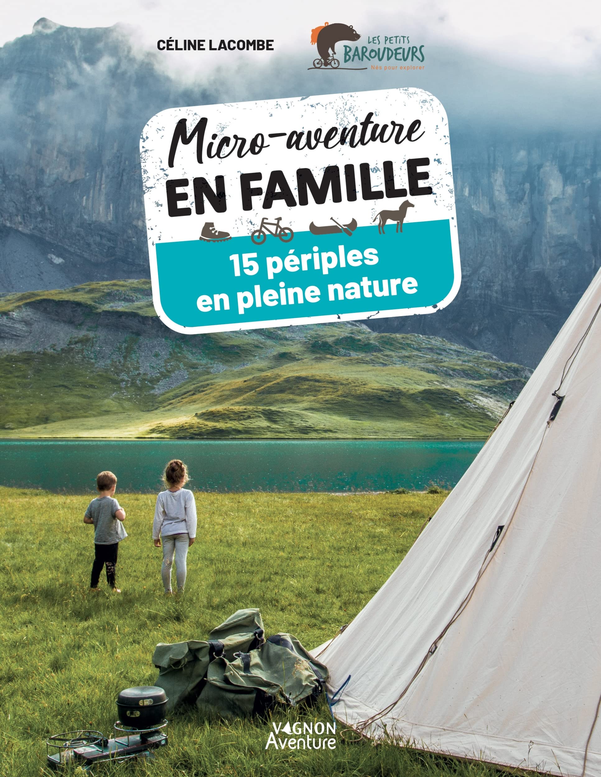 Micro-aventure en famille: 15 périples en pleine nature 9791027106615