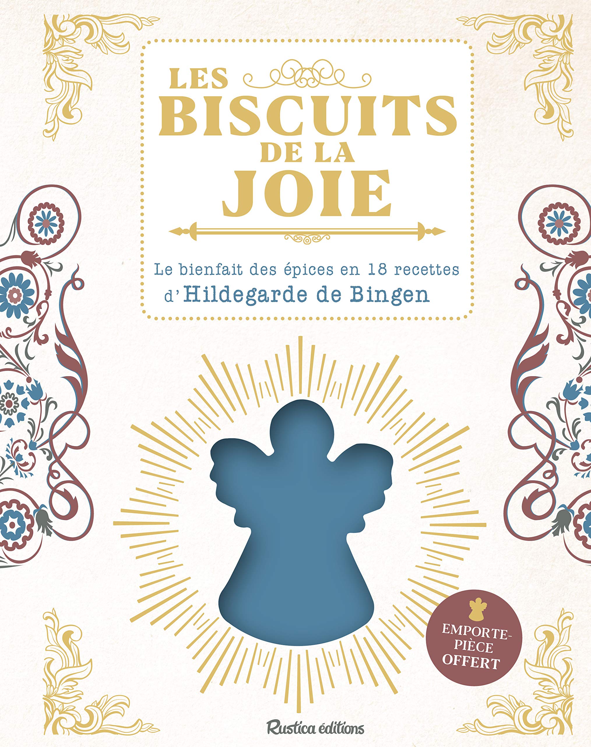 Les biscuits de la joie d'Hildegarde de Bingen: Le bienfait des épices en 18 recettes d'Hildegarde de Bingen. Emporte-pièce offert ! 9782815313674