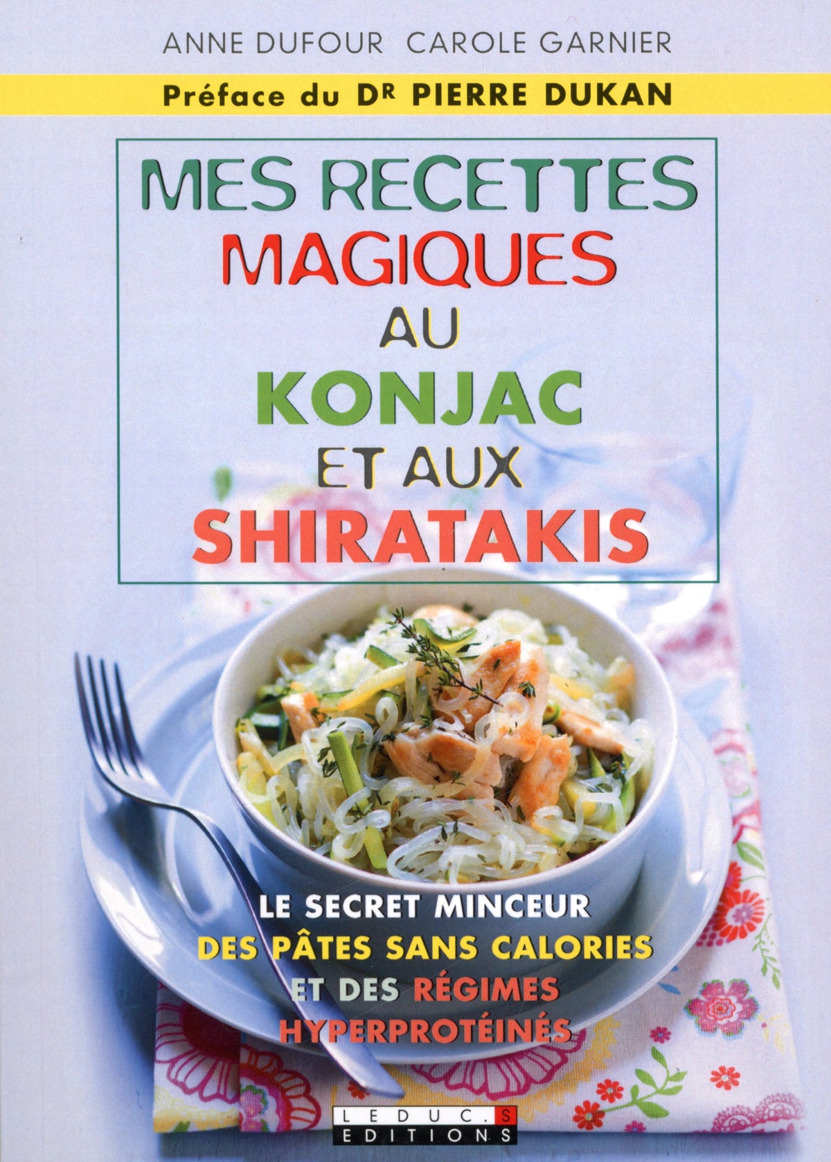 Mes petites recettes magiques au konjac et aux shiratakis: Le secret minceur des pâtes sans calories et des régimes hyperprotéinés 9782848995359