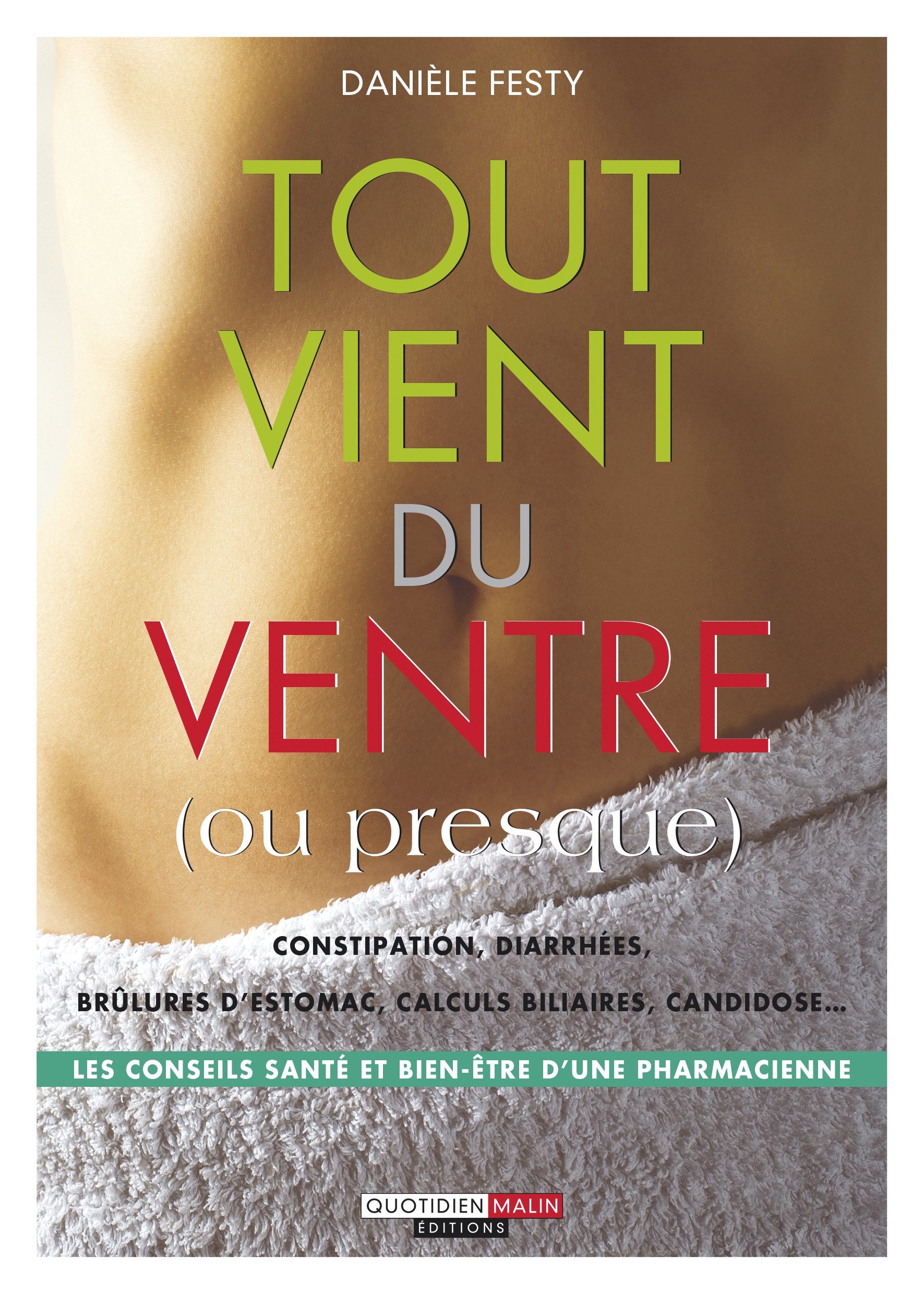 Tout vient du ventre (ou presque): Les 50 questions les plus souvent posées..Et les vraies bonnes réponses ! 9782848993744