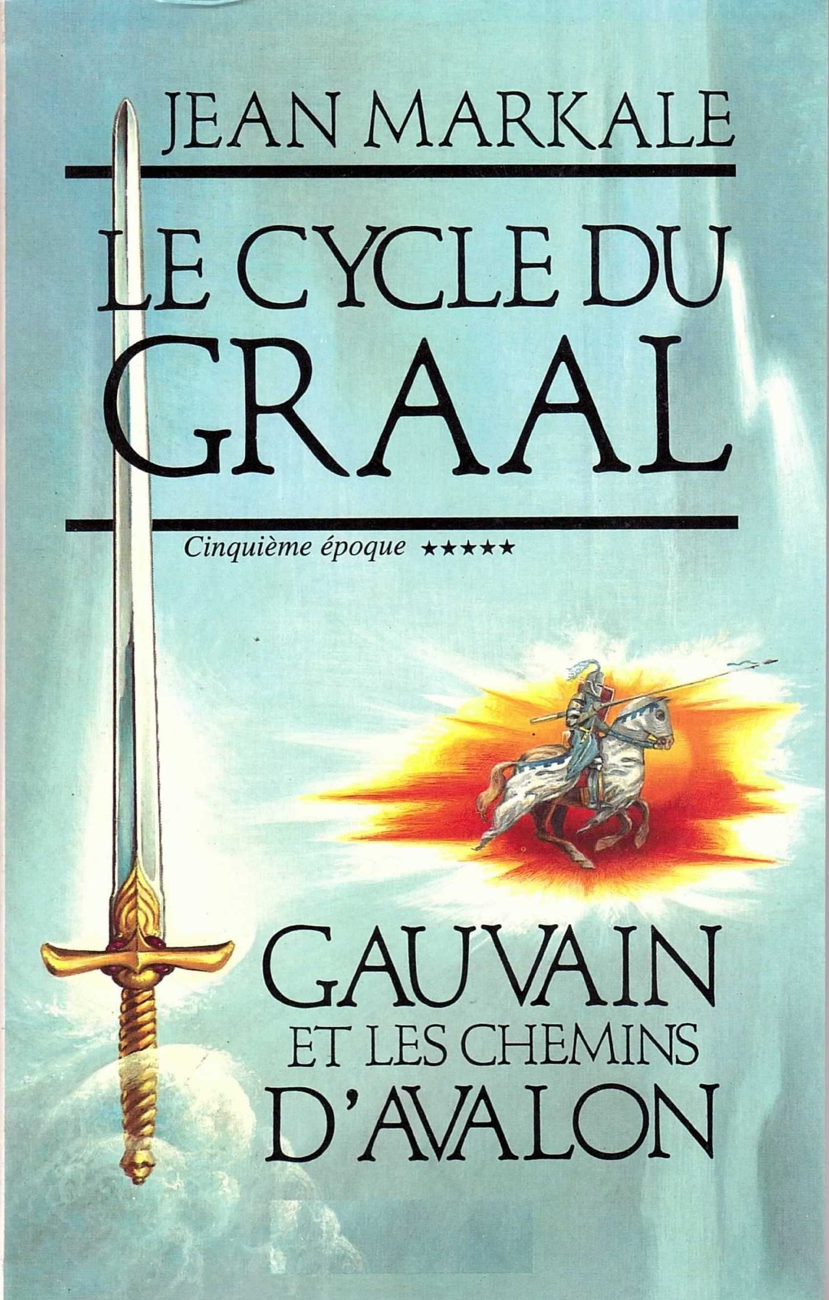 Le Cycle du Graal ***** cinquième époque Gauvain et les Chemins d'Avalon 9782286015596