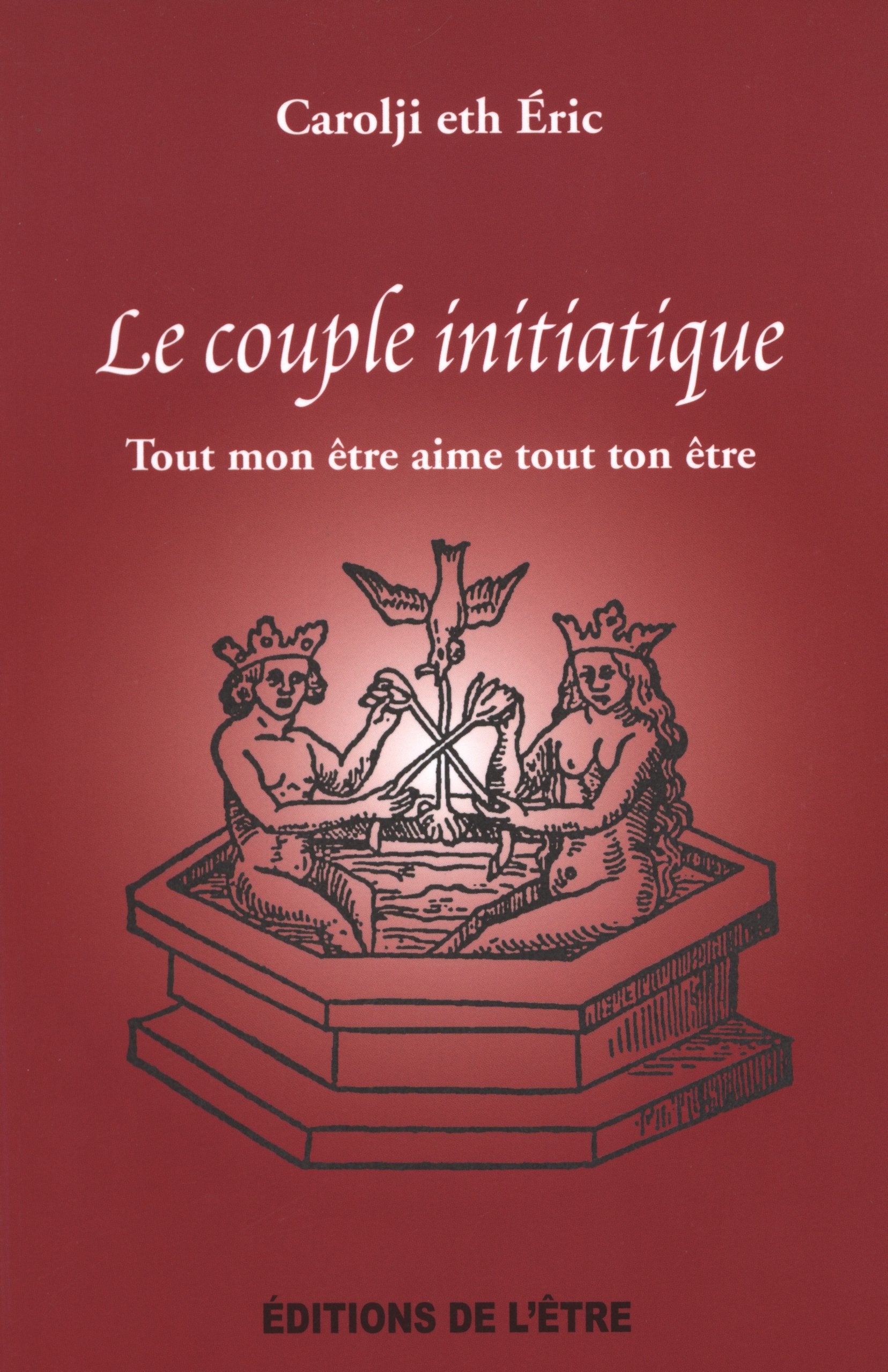 Le couple initiatique: Tout mon être aime tout ton être 9782980367595