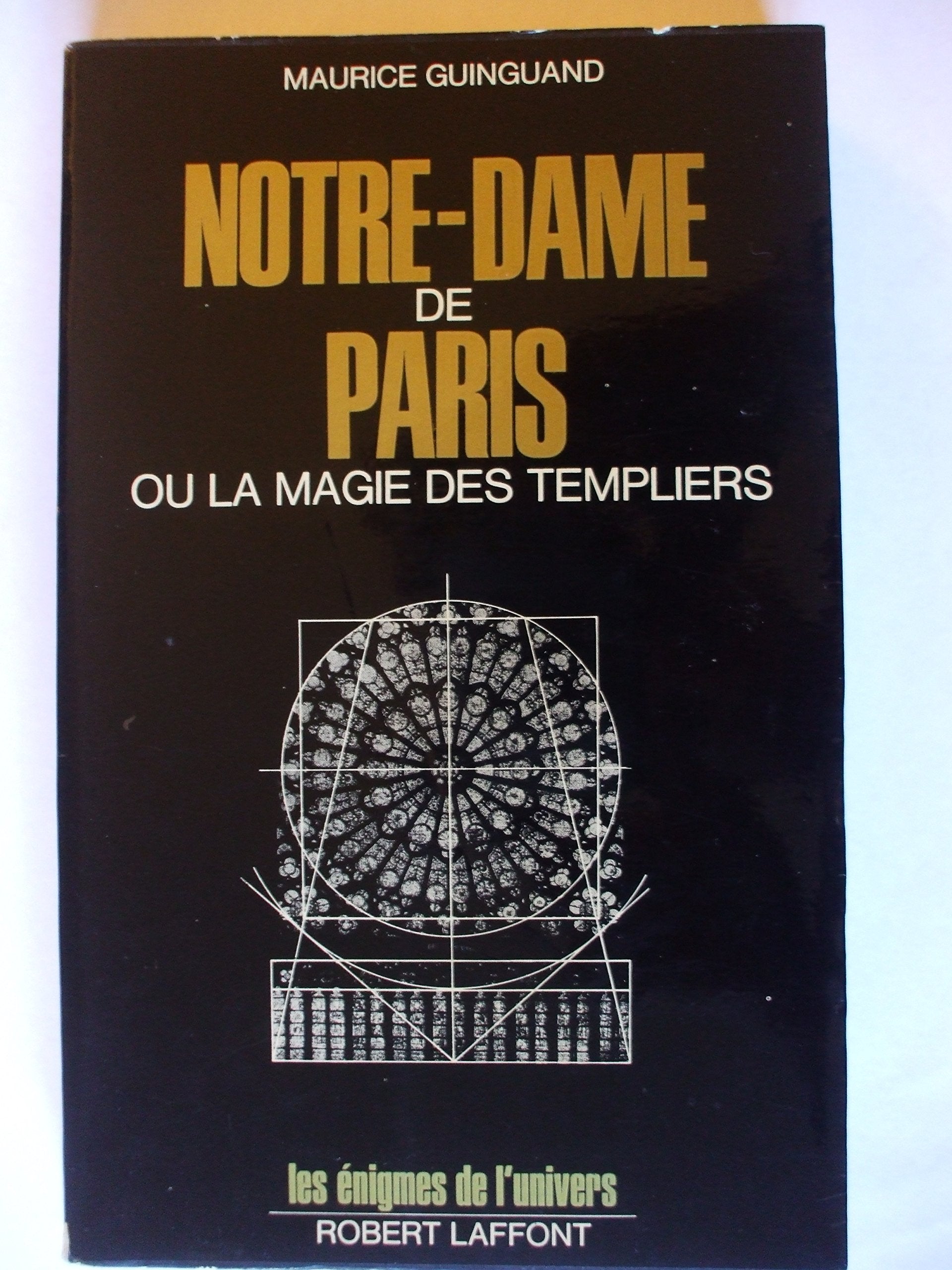 Maurice Guinguand. Notre-Dame de Paris ou la magie des Templiers