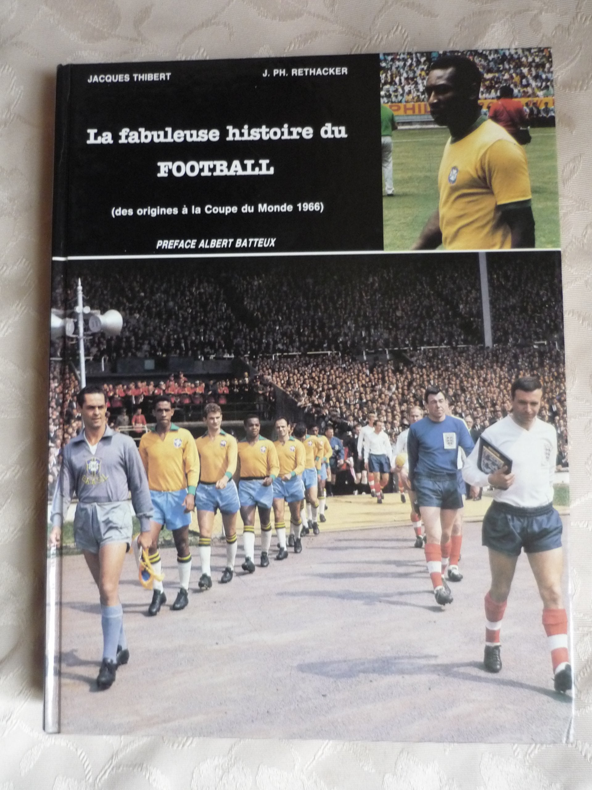 LA FABULEUSE HISTOIRE DU FOOTBALL (DES ORIGINES A LA COUPE DU MONDE 1966) 9782900278079