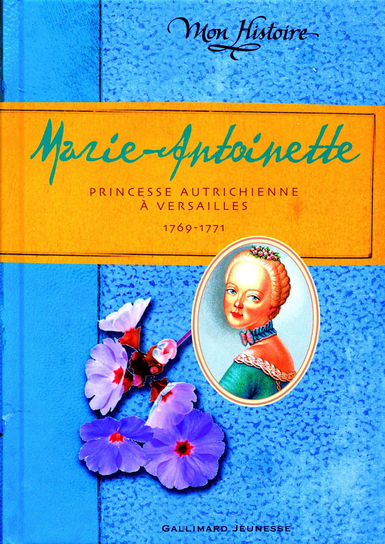 Marie-Antoinette: Princesse autrichienne à Versailles, 1769-1771 9782070511563