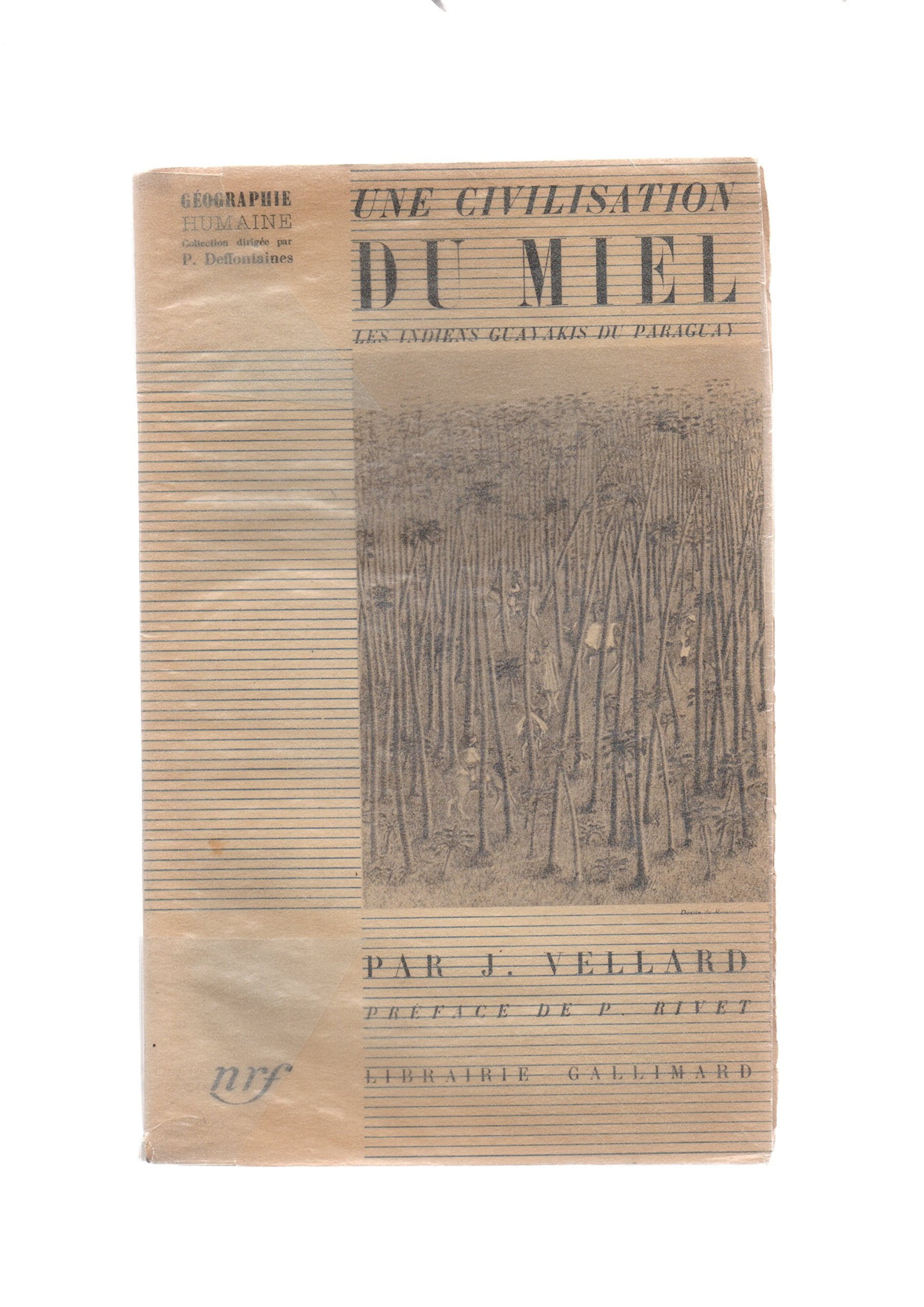 J. Vellard,... Une civilisation du miel. Les Indiens Guayakis du Paraguay. Préface de P. Rivet. Dessins de Rivasseau. 3e édition