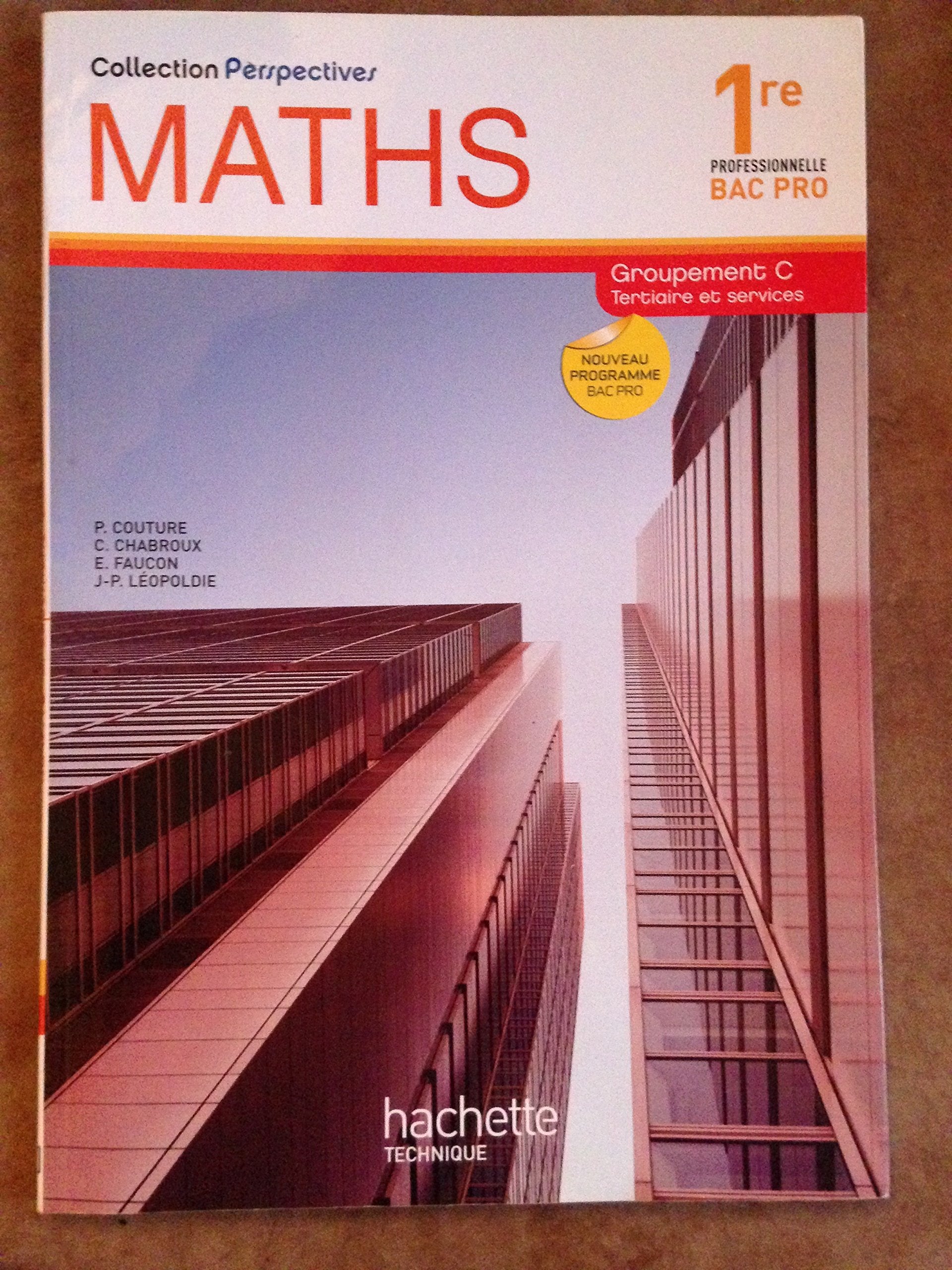 Maths 1e professionnelle Bac Pro Groupement C Tertiaire et services: Nouveau programme 9782011811028