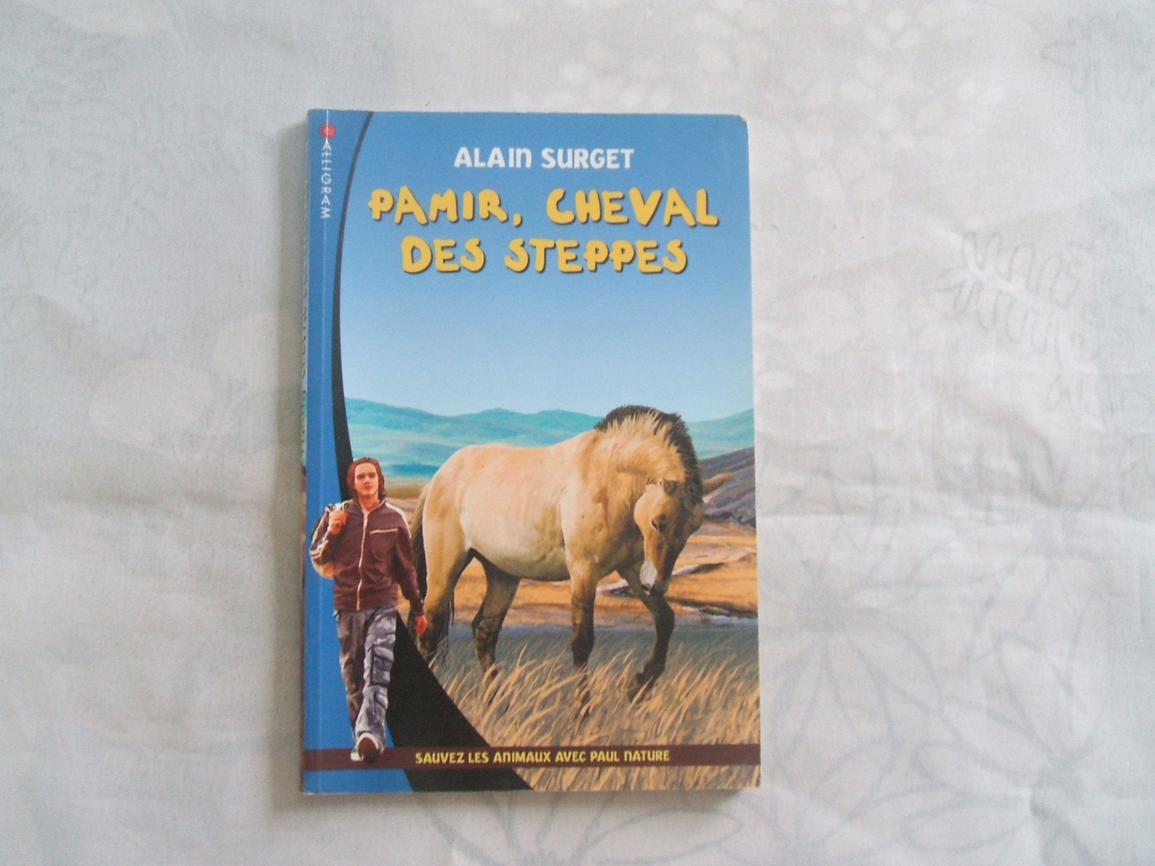 Pamir, cheval des steppes: Sauvez les animaux avec Paul Nature 9782884802871
