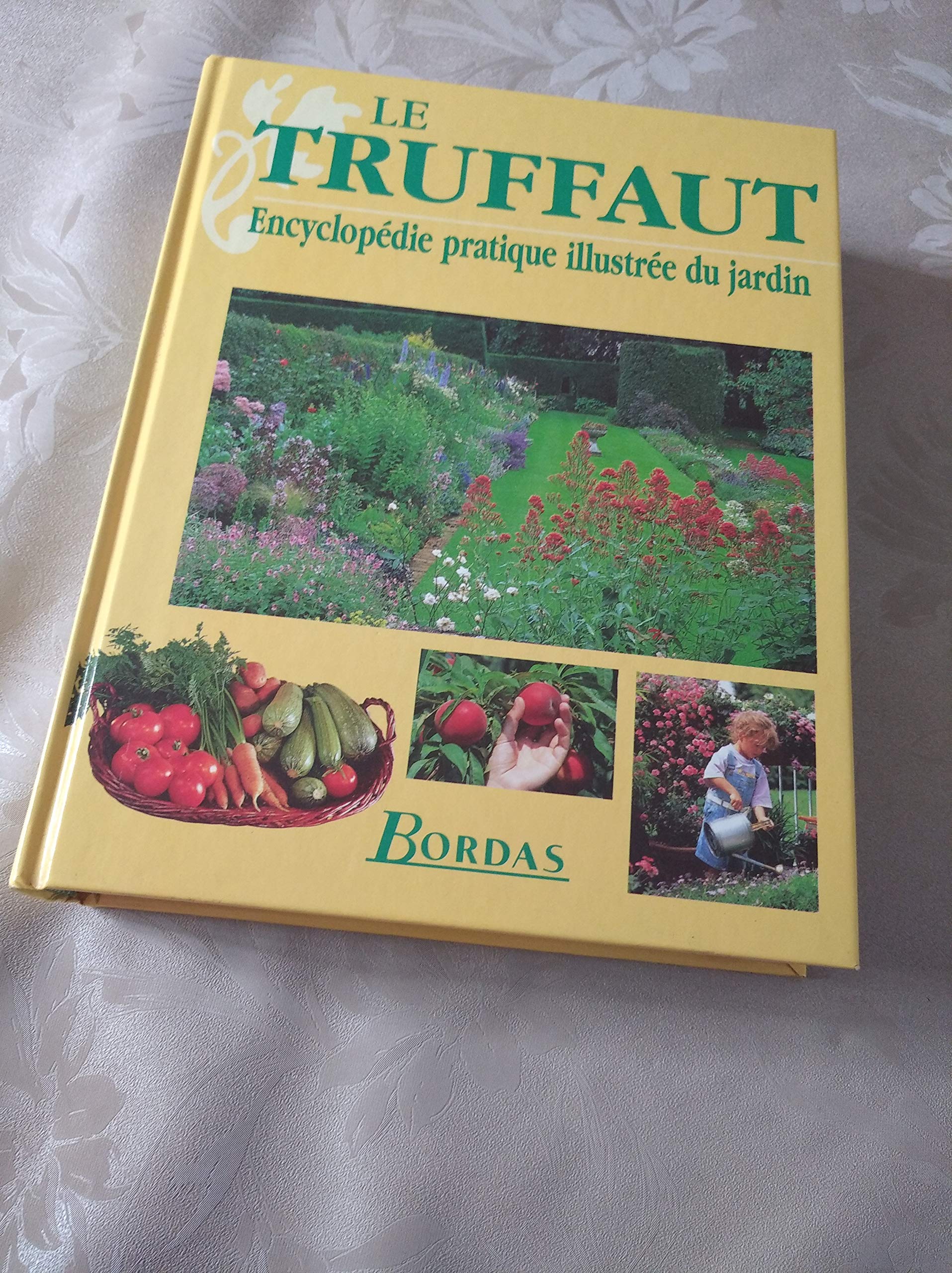 Le Truffaut : Encyclopédie pratique illustrée du jardin 9782702825310