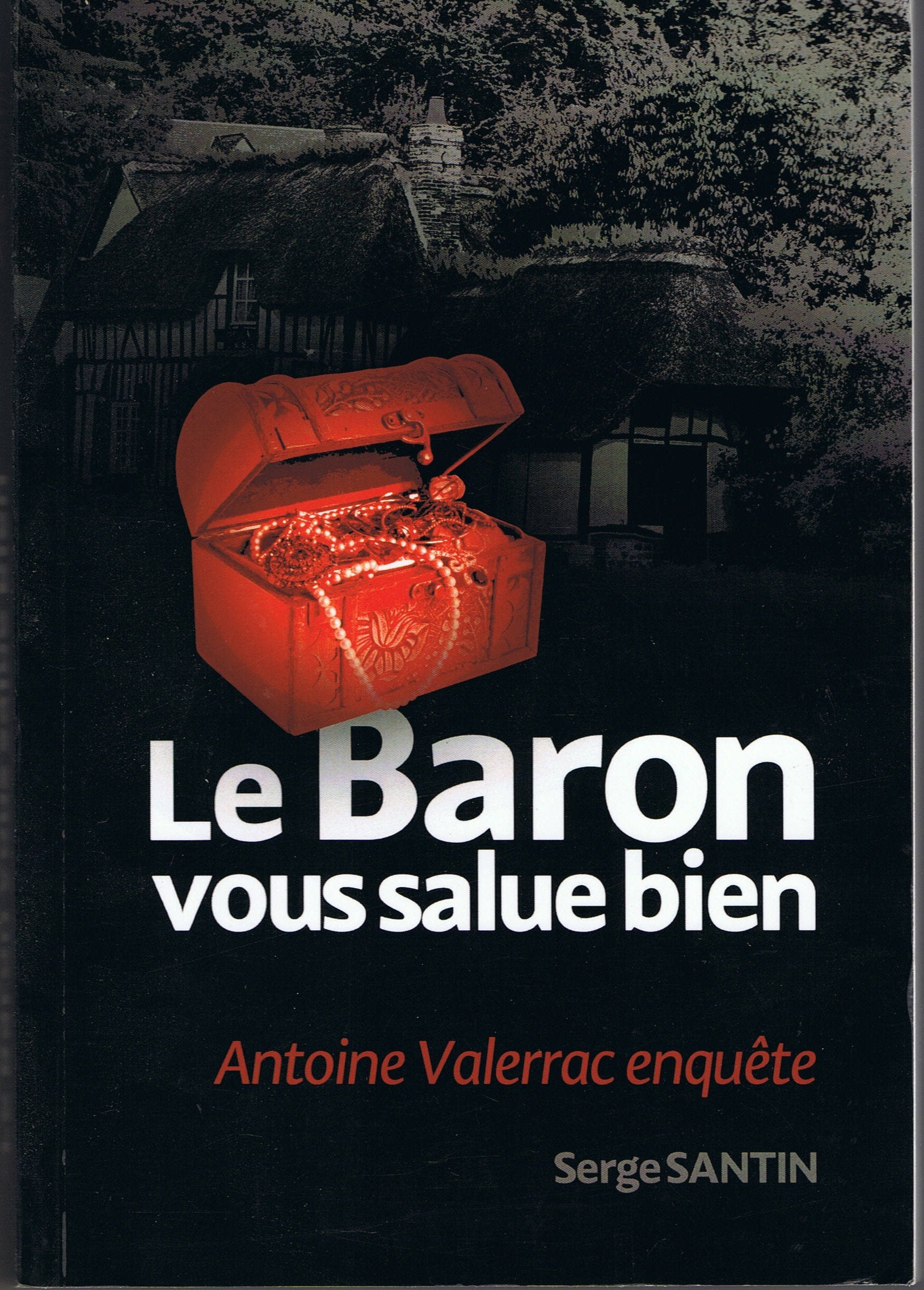 Le Baron vous salue bien - Antoine Valerrac enquête 9782953949940