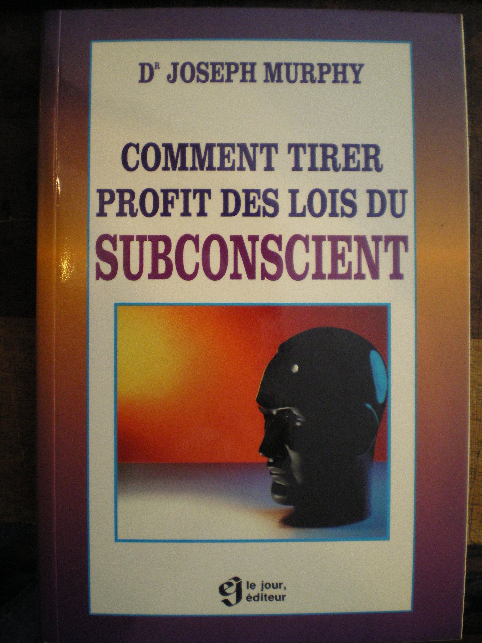 Comment tirer profit des lois du subconscient 9782890444300