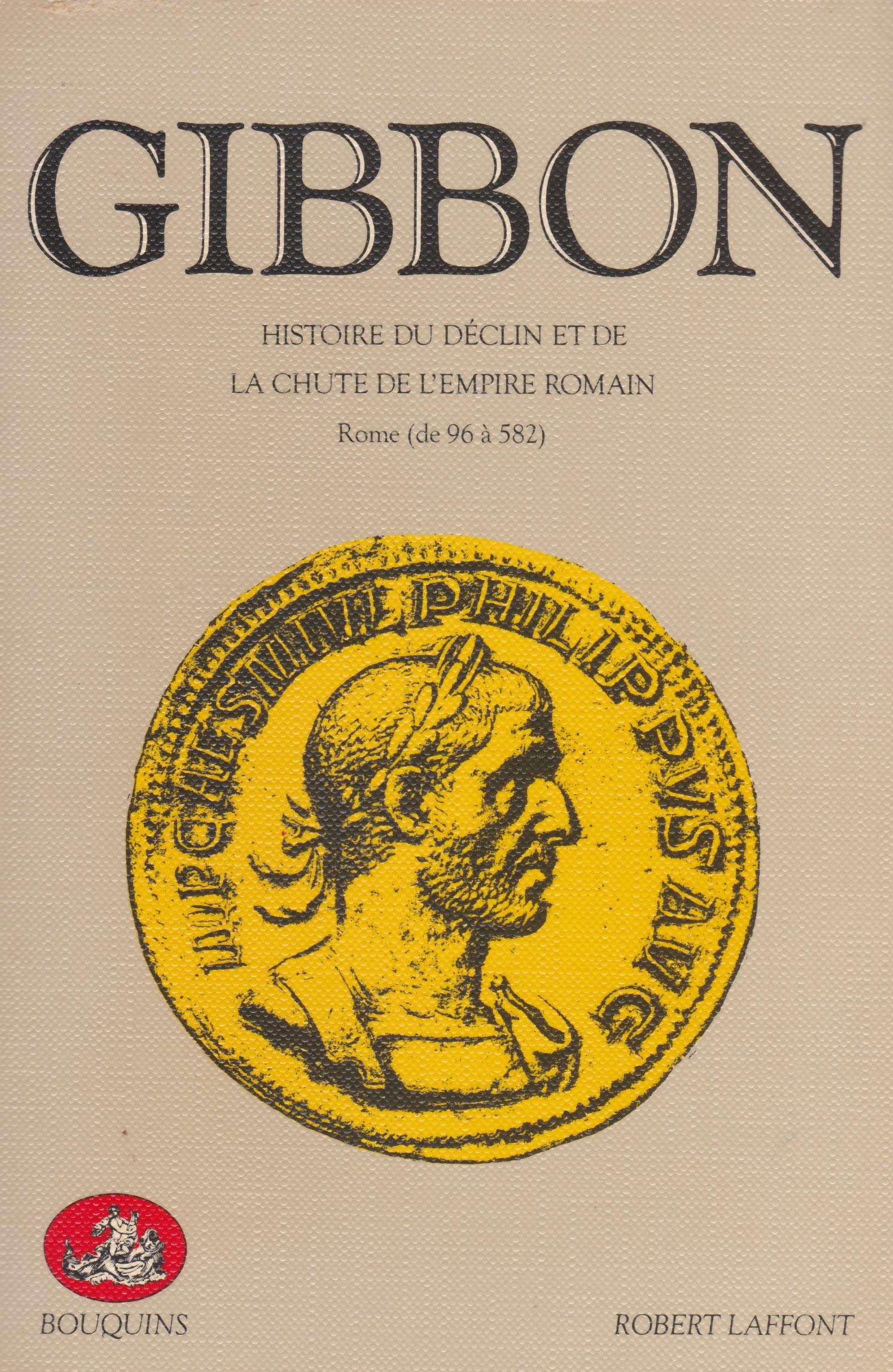Histoire du déclin et de la chute de l'Empire romain: Rome de 96 à 582 9782221012529