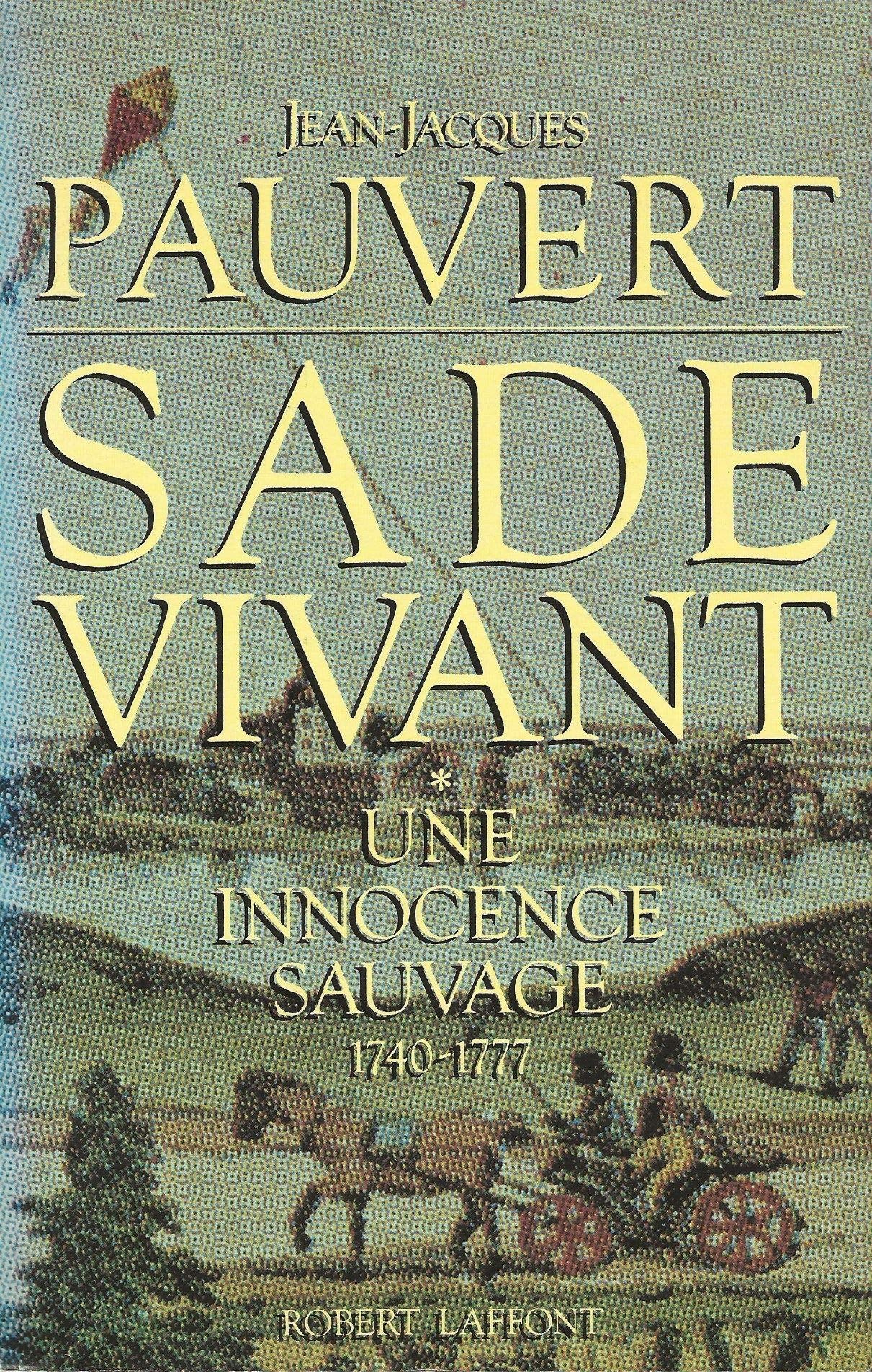 Sade vivant. Tome 1 : Une innocence sauvage. 1740 - 1777. 9782221052051