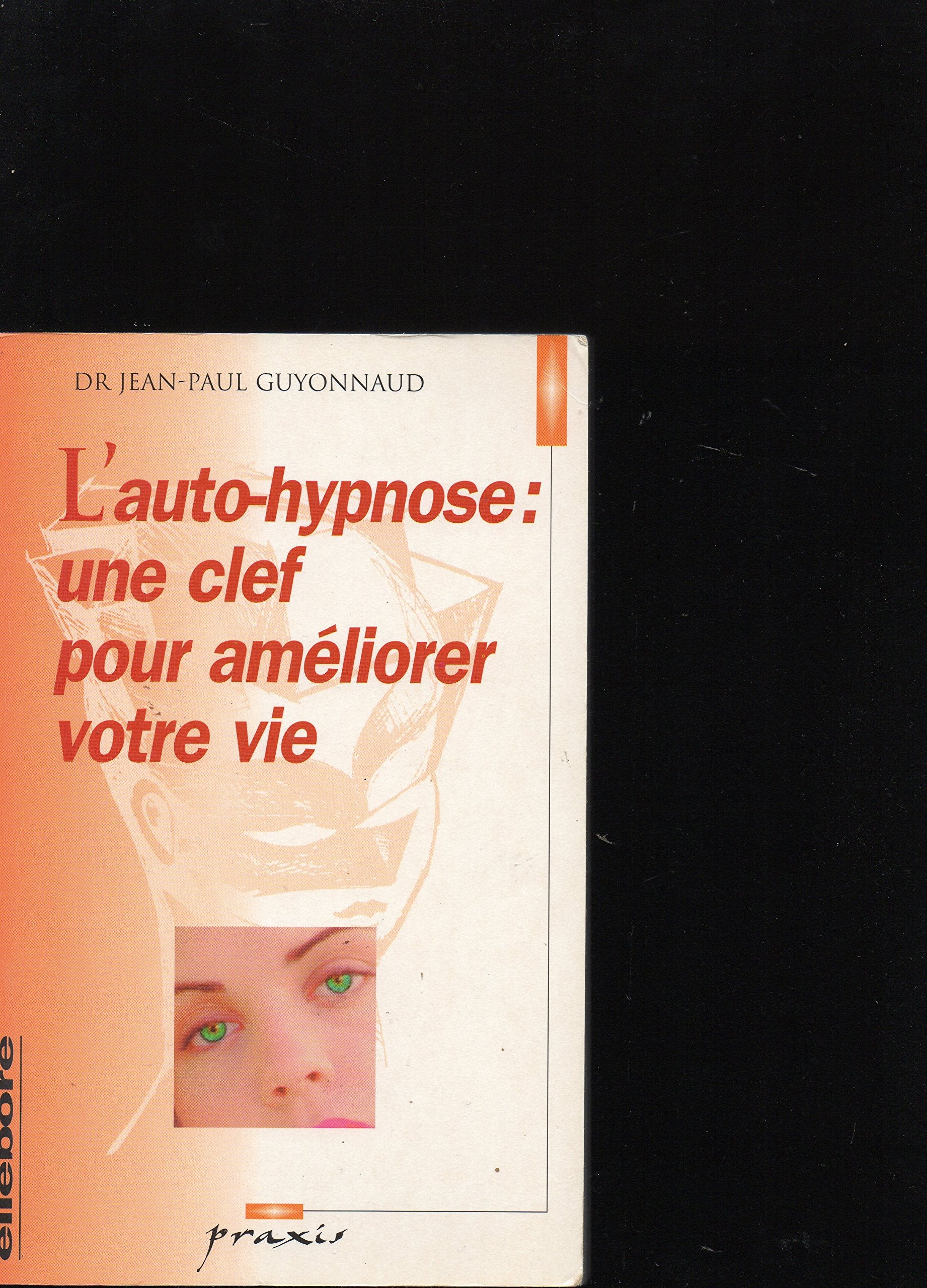 L'auto-hypnose : Une clef pour améliorer votre vie 9782868985477