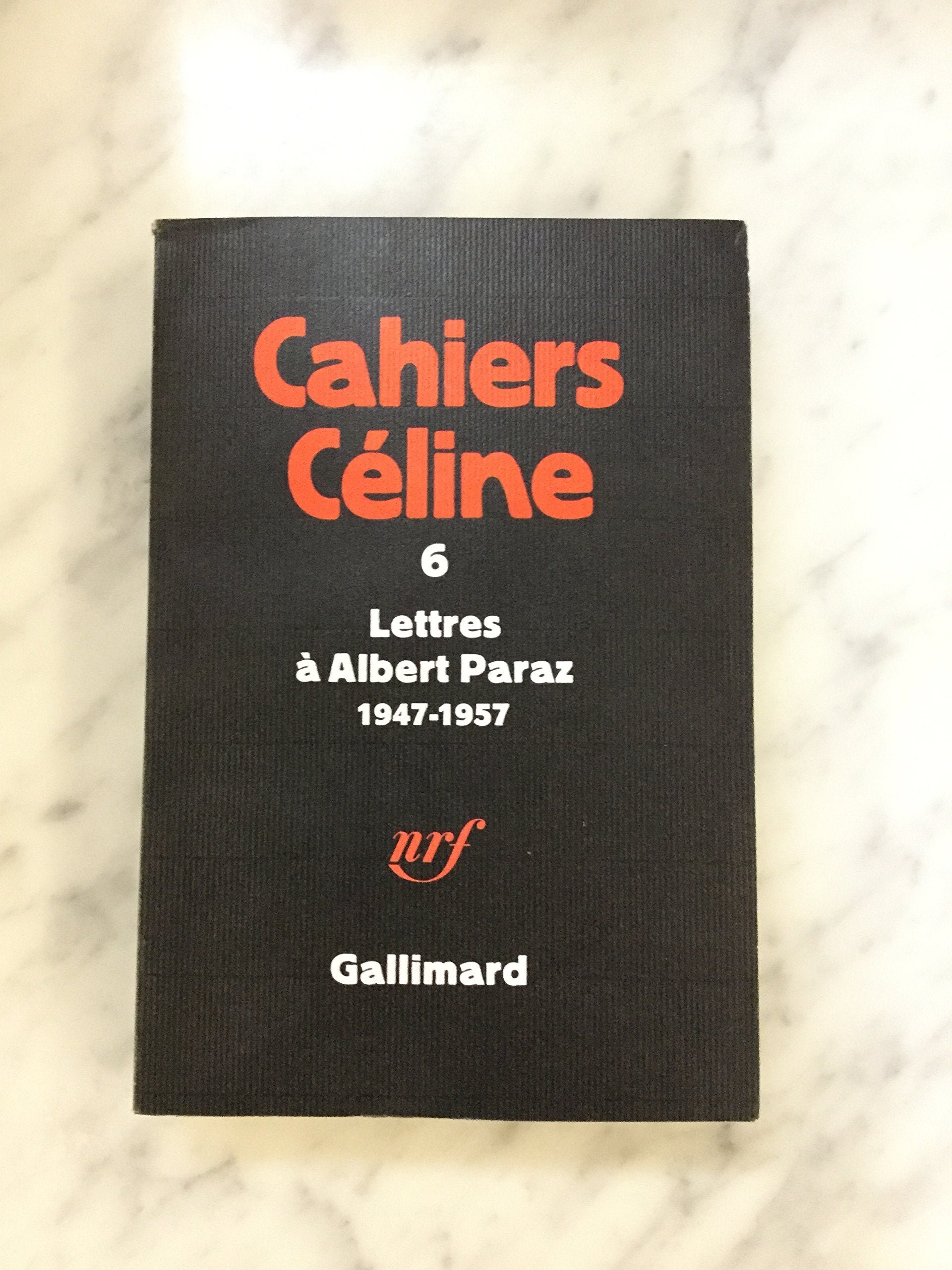 CAHIERS CELINE 6. LETTRES A ALBERT PARAZ 1947-1957.