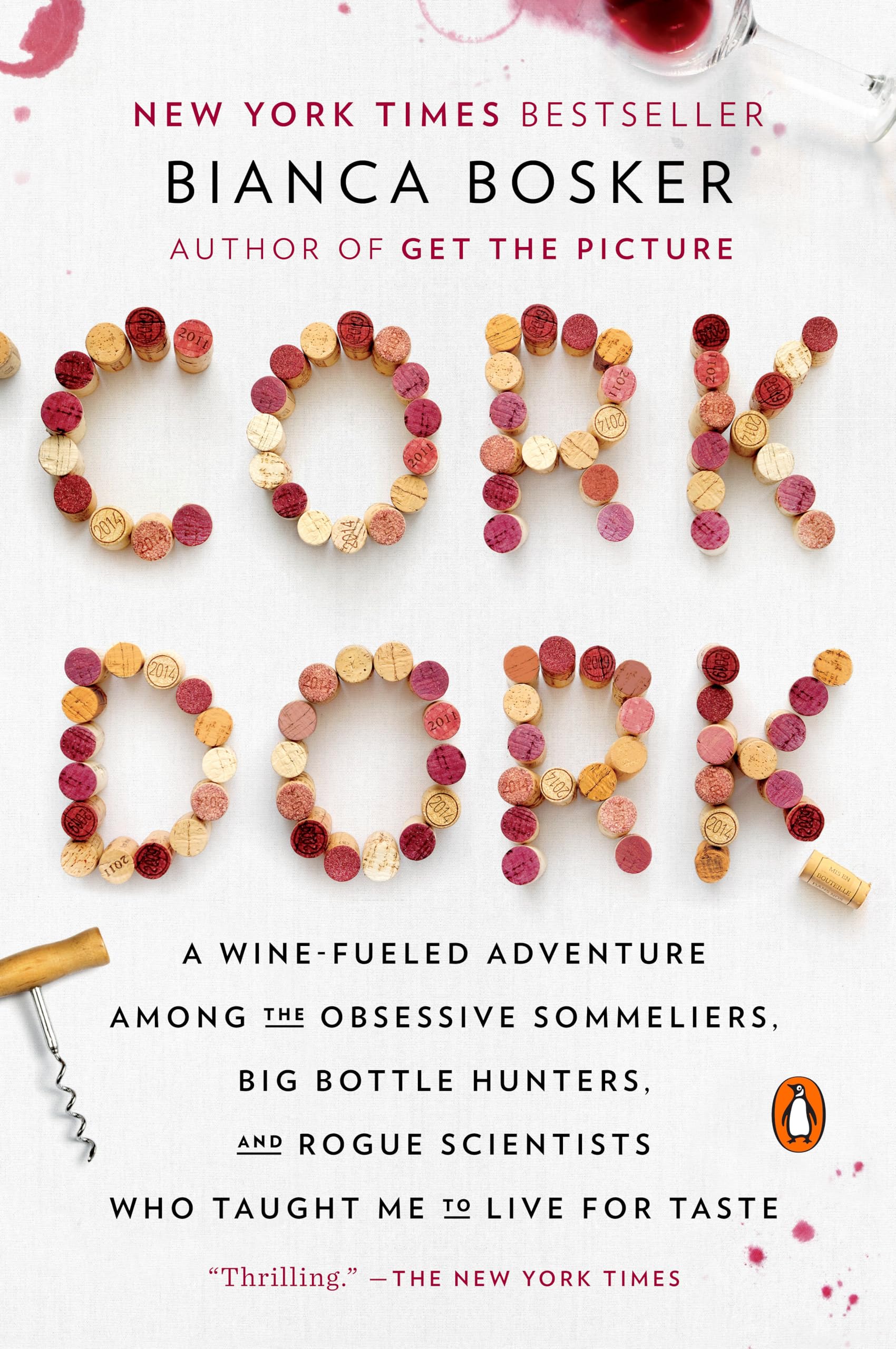 Cork Dork: A Wine-Fueled Adventure Among the Obsessive Sommeliers, Big Bottle Hunters, and Rogue Scientists Who Taught Me to Live for Taste 9780143128090
