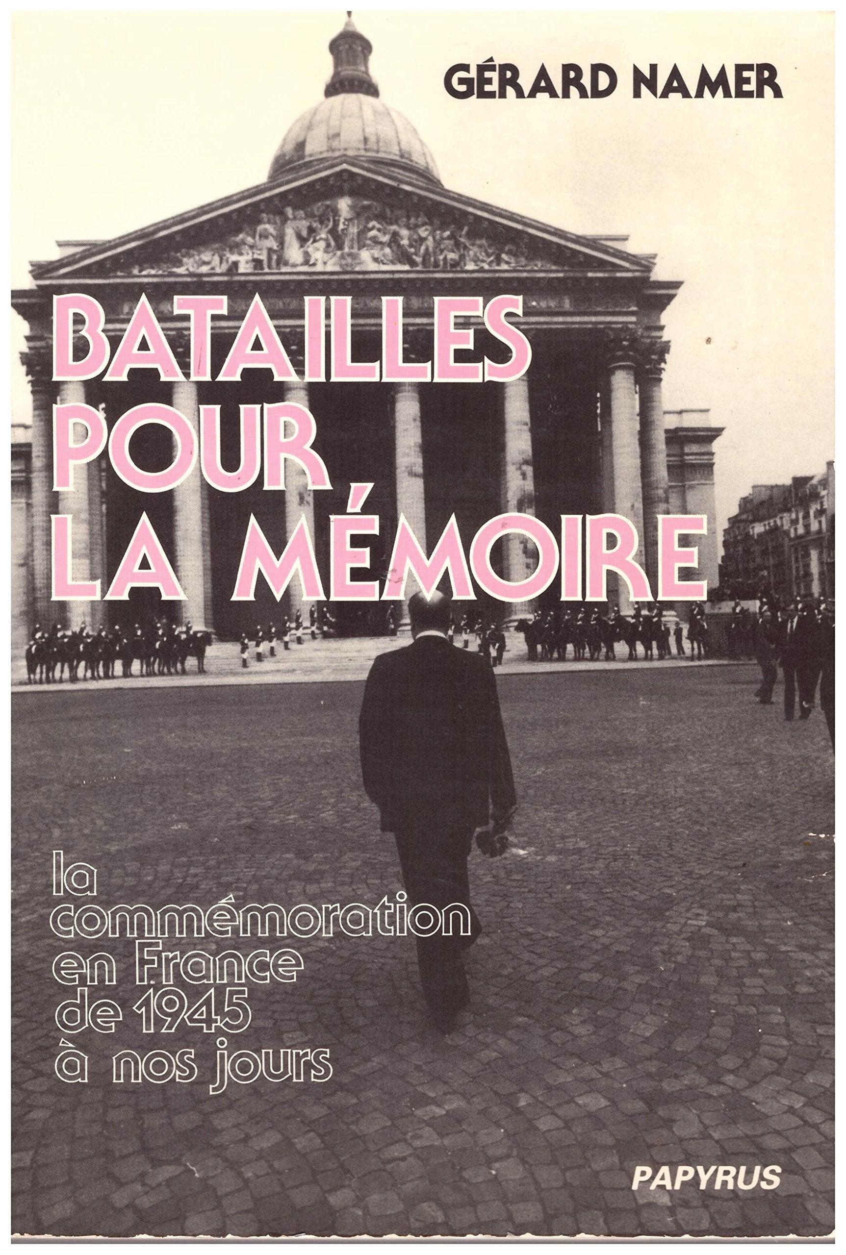 Batailles Pour La Mémoire La Commémoration En France De À Nos Jours Papyrus 9782865410491