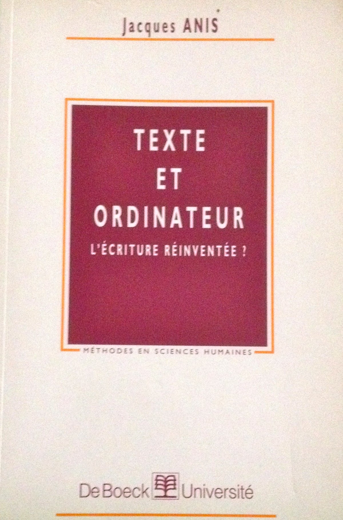 Texte Et Ordinateur. L'Ecriture Reinventee ? 9782804129231