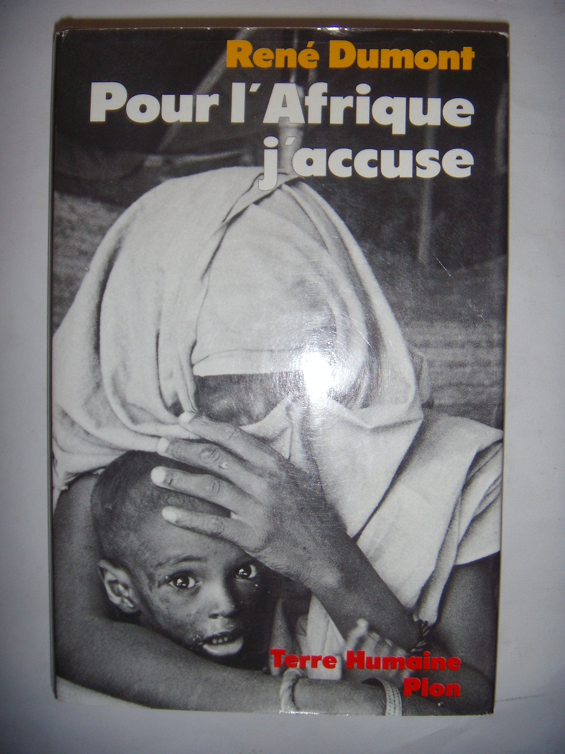 Pour l'Afrique, j'accuse: Le journal d'un agronome au Sahel en voie de destruction 9782259014557