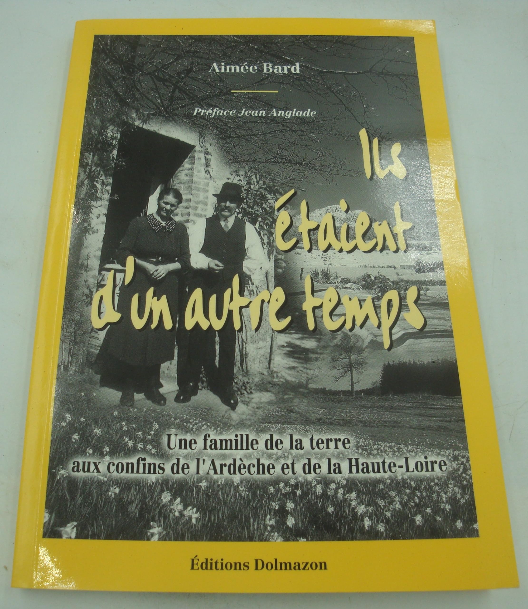 Ils etaient d'un autre temps : une famille de la terre aux confins de l'ardeche et de la haute-loire 9782911584107