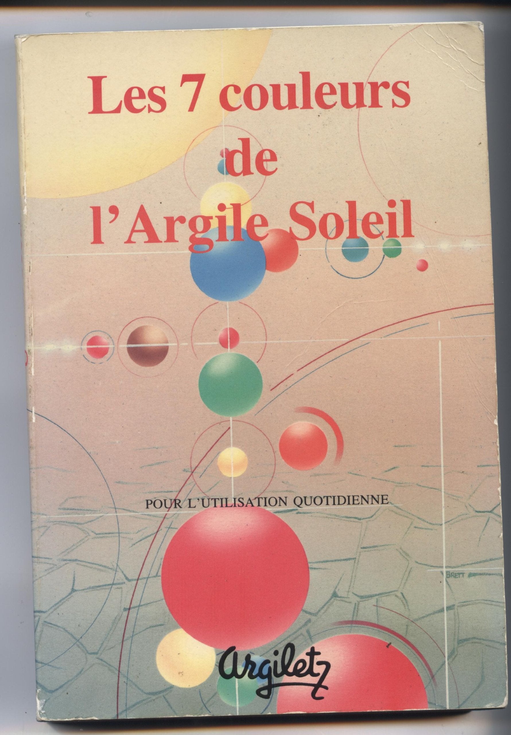 Les 7 couleurs de l'argile soleil : Pour l'utilisation quotidienne 9782950059628