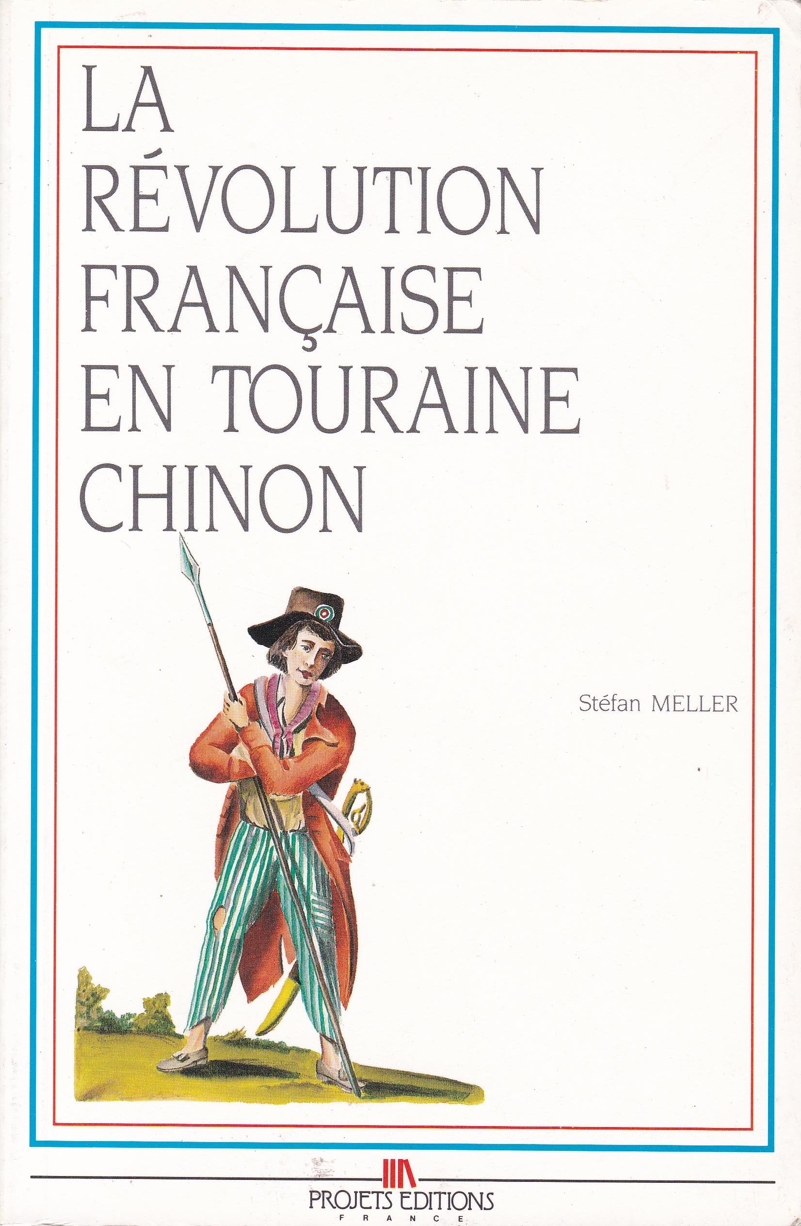 La Révolution française en Touraine, Chinon : 1789-1799 (Collection Histoire de la Révolution française dans les villes du Poitou-Charentes) 9782905282415