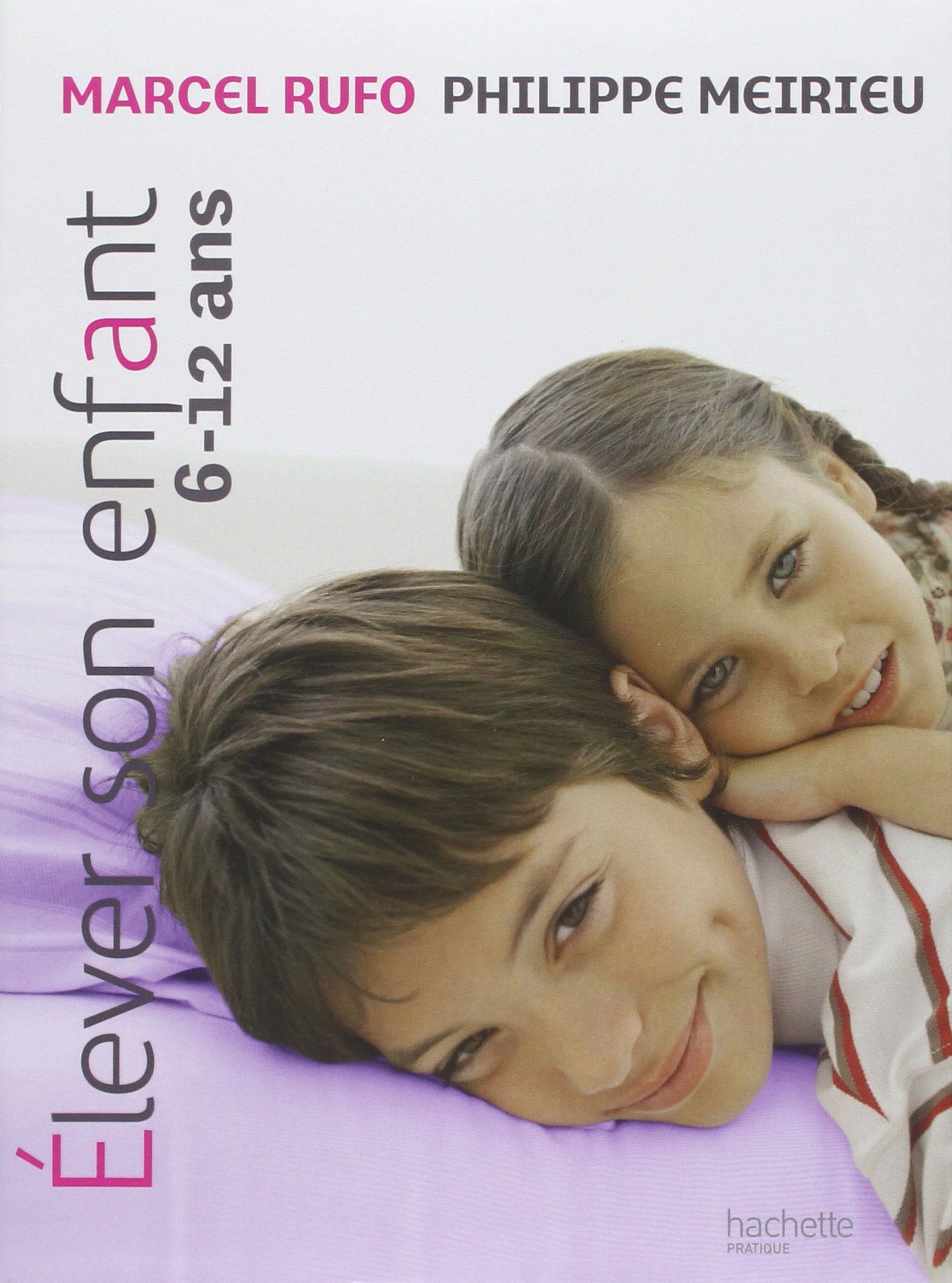 Elever son enfant 6-12 ans 9782012375499